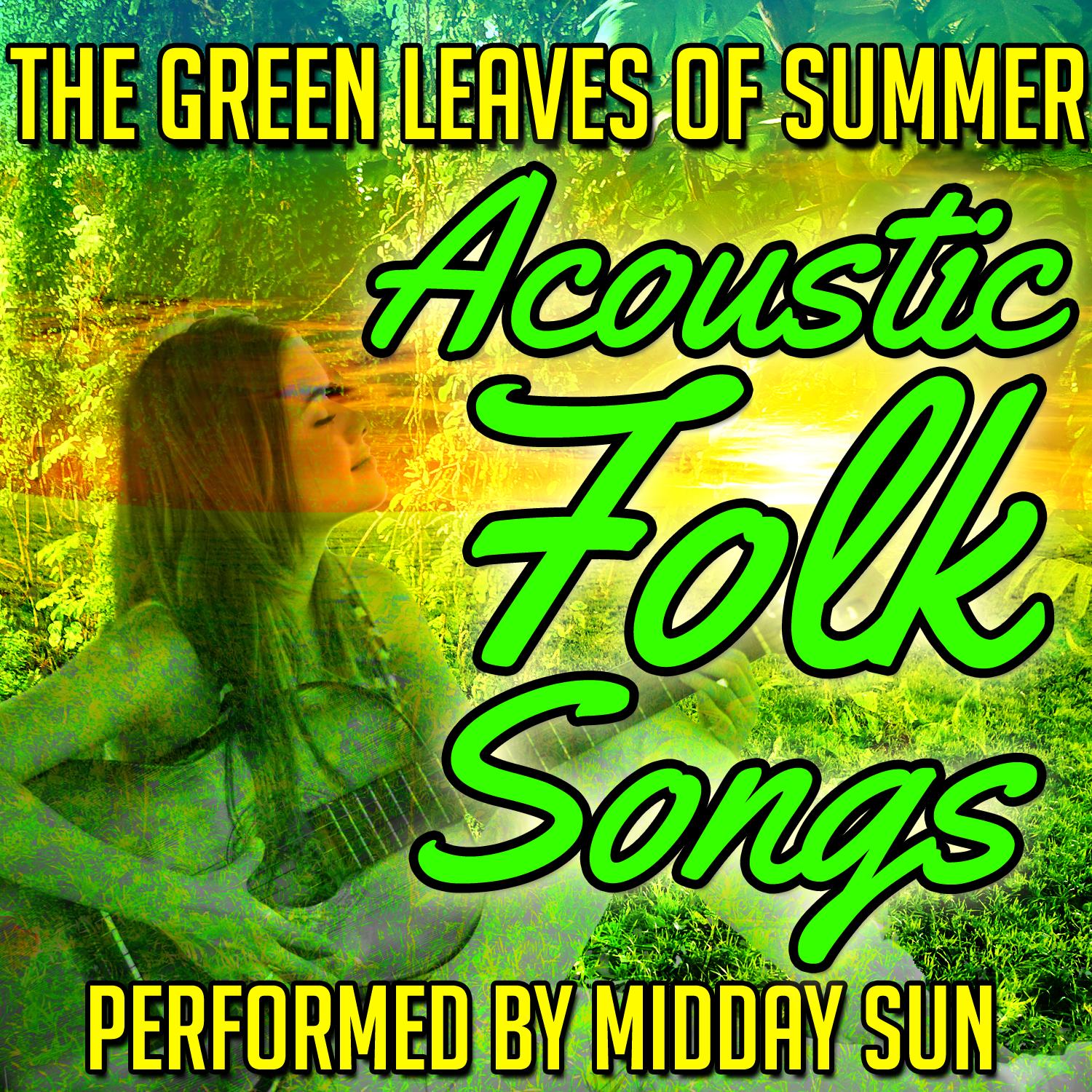 The Green Leaves of Summer: Acoustic Folk Songs