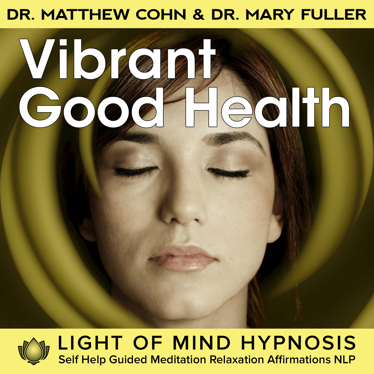 Vibrant Good Health Light of Mind Hypnosis Self Help Guided Meditation Relaxation Affirmations NLP