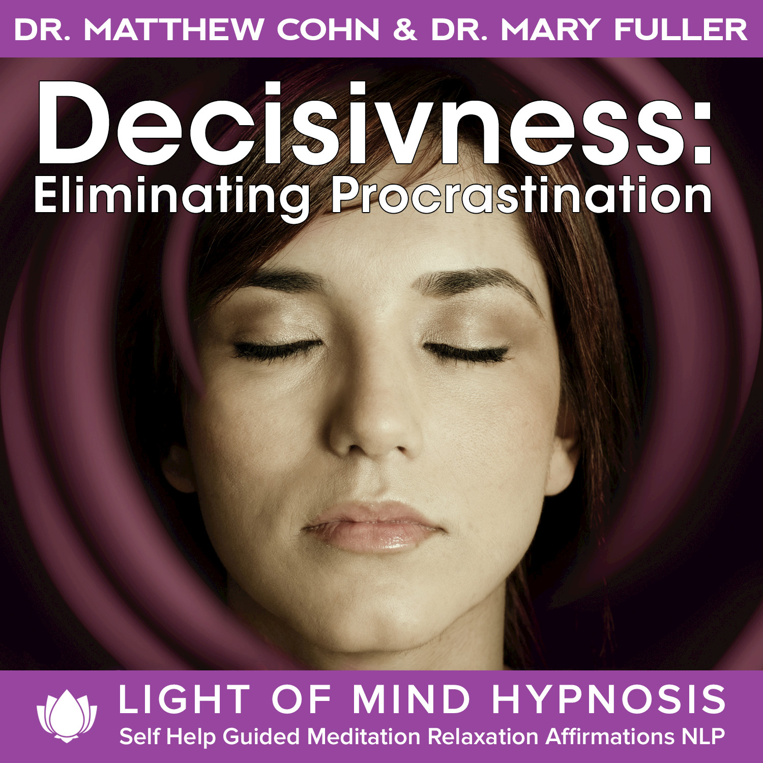 Decisiveness: Eliminating Procrastination Light of Mind Hypnosis Self Help Guided Meditation Relaxation Affirmations NLP