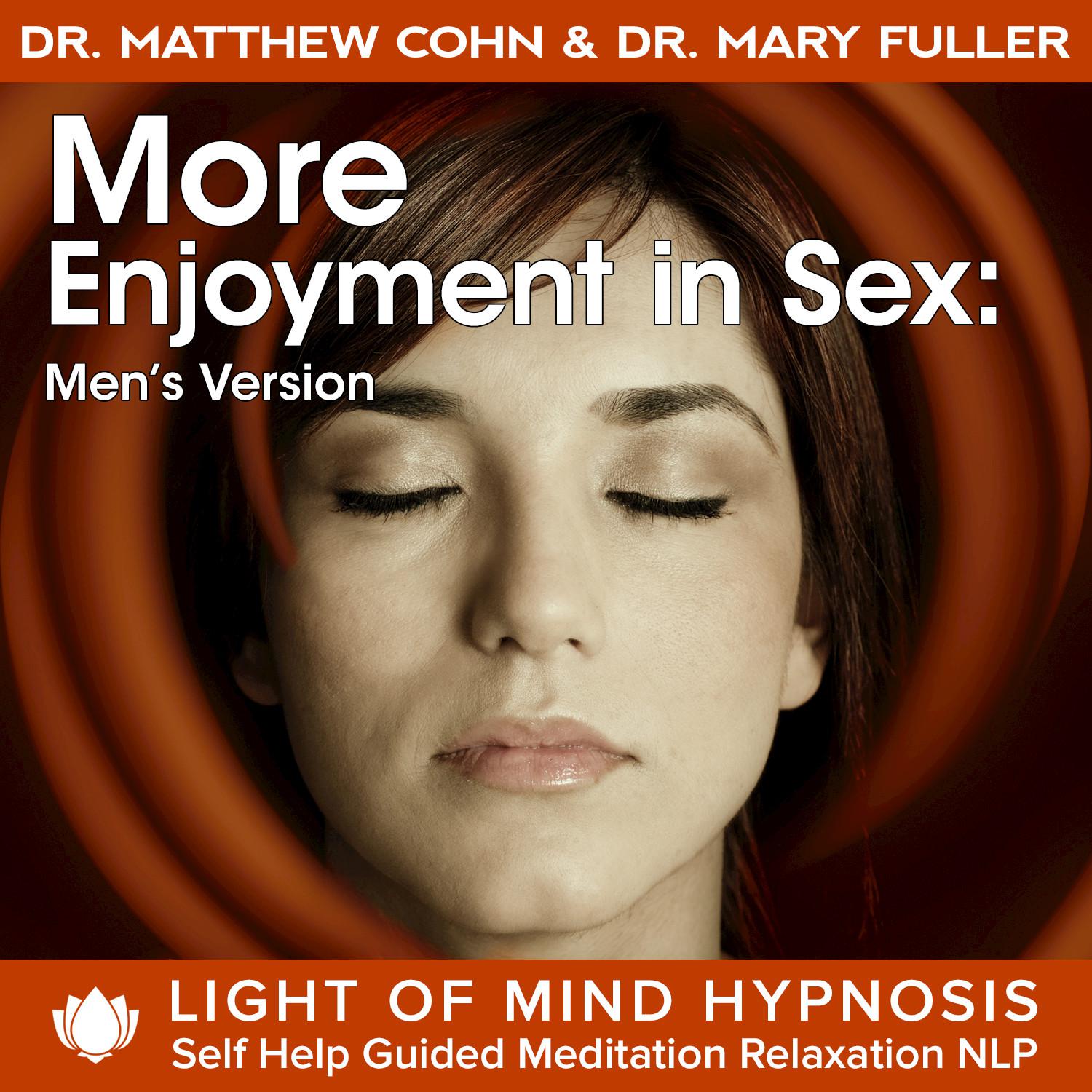 More Enjoyment in Sex - Men's Version Light of Mind Hypnosis Self Help Guided Meditation Relaxation Affirmations NLP