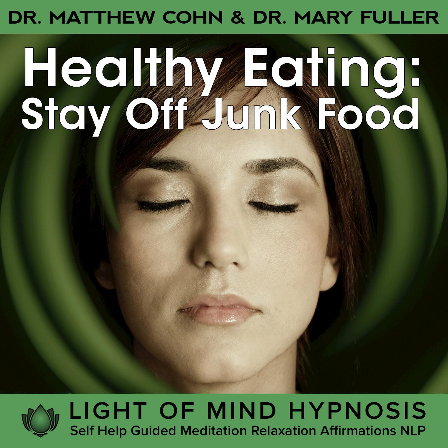 Healthy Eating: Stay Off Junk Foods Light of Mind Hypnosis