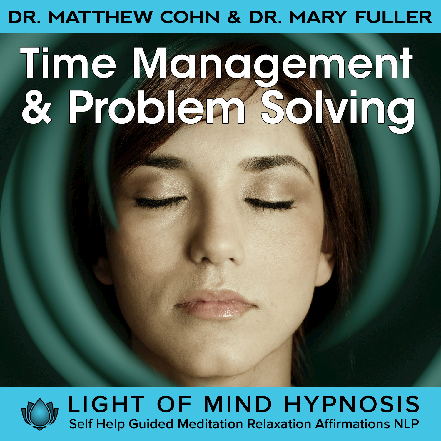 Time Management & Problem Solving Light of Mind Hypnosis Self Help Guided Meditation Relaxation Affirmations NLP