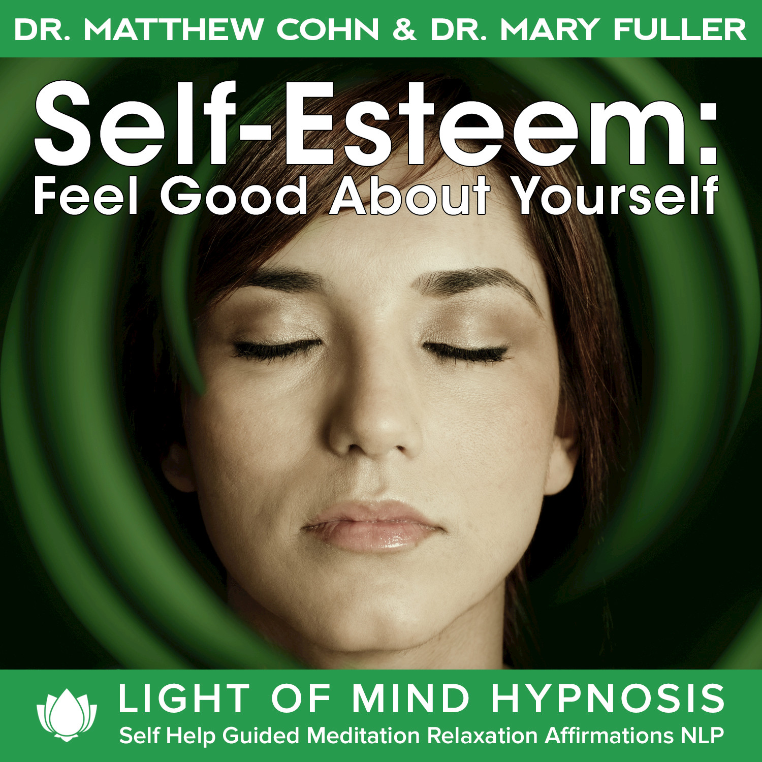 Self-Esteem: Feeling Good About Yourself Light of Mind Hypnosis Self Help Guided Meditation Relaxation Affirmations NLP