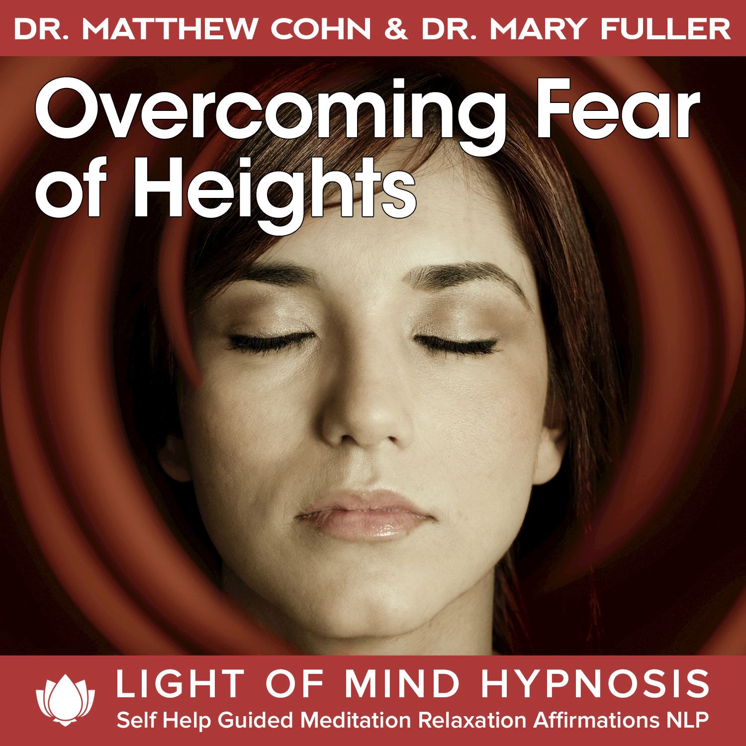 Overcoming Fear of Heights Light of Mind Hypnosis Self Help Guided Meditation Relaxation Affirmations NLP