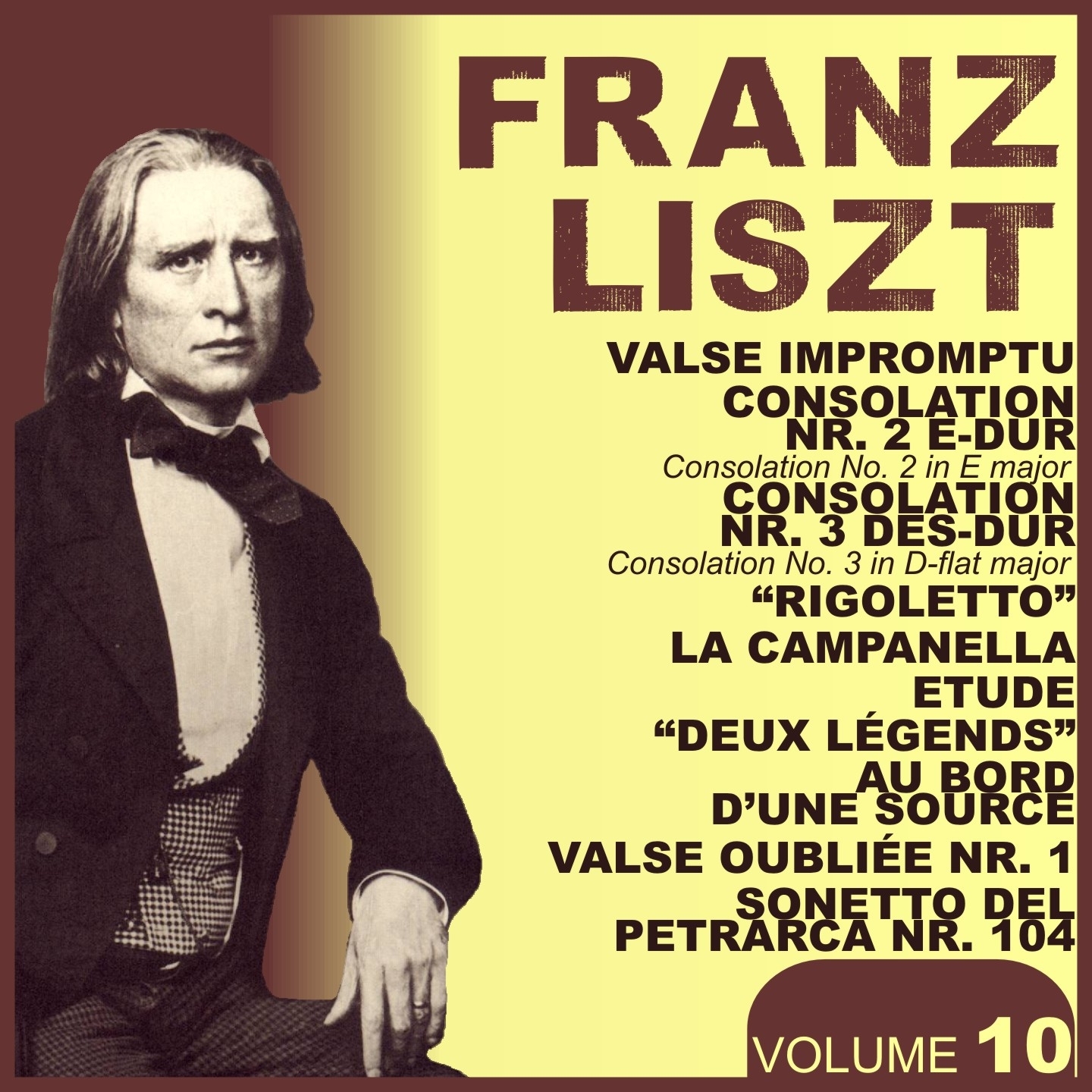 Liszt, Vol. 10 : Valse Impromptu, Consolation No. 2  3, Rigoletto, La Campanella, Deux Le gends, Au bord d' une source, Valse oublie e, Sonetto No. 104