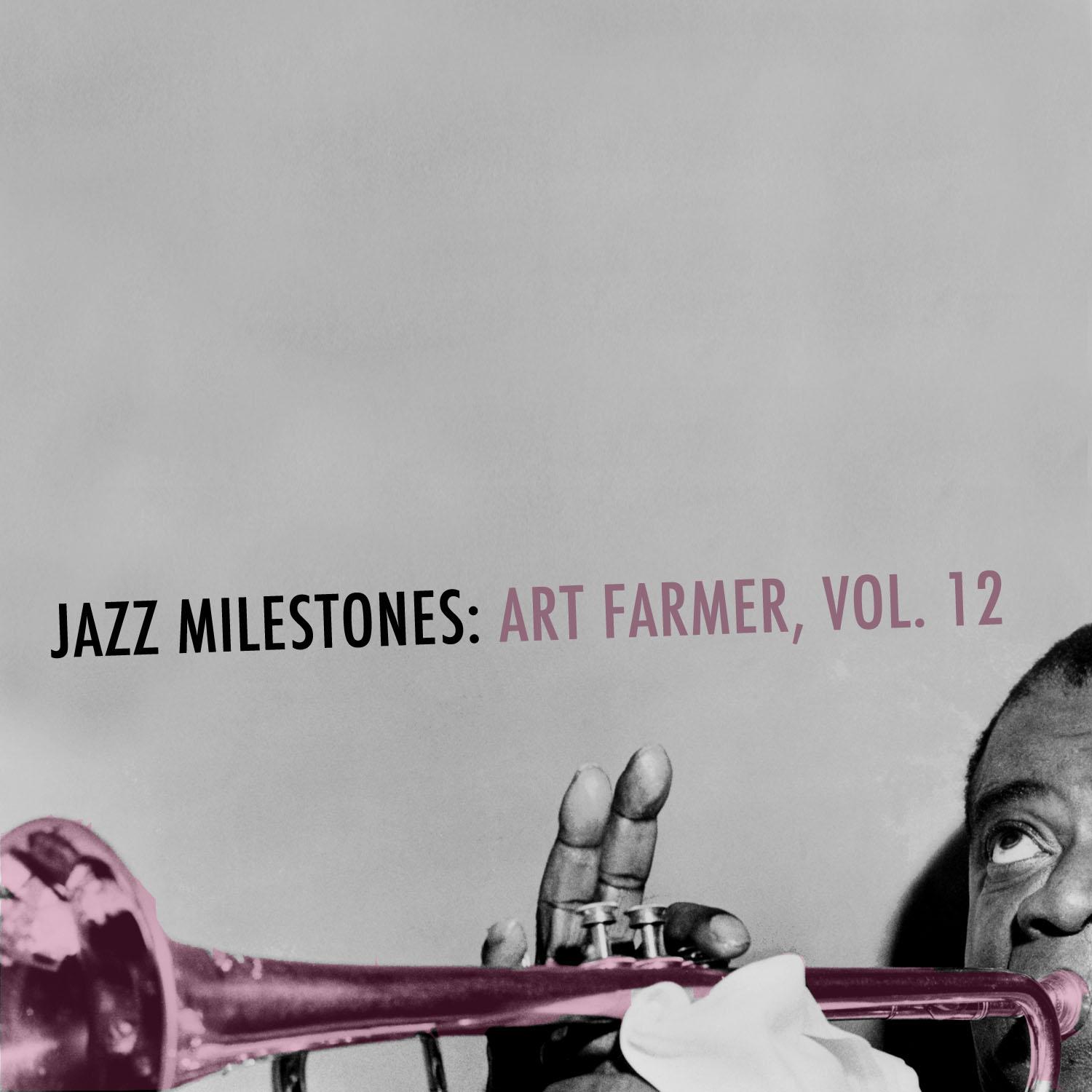 Jazz Milestones: Art Farmer, Vol. 12