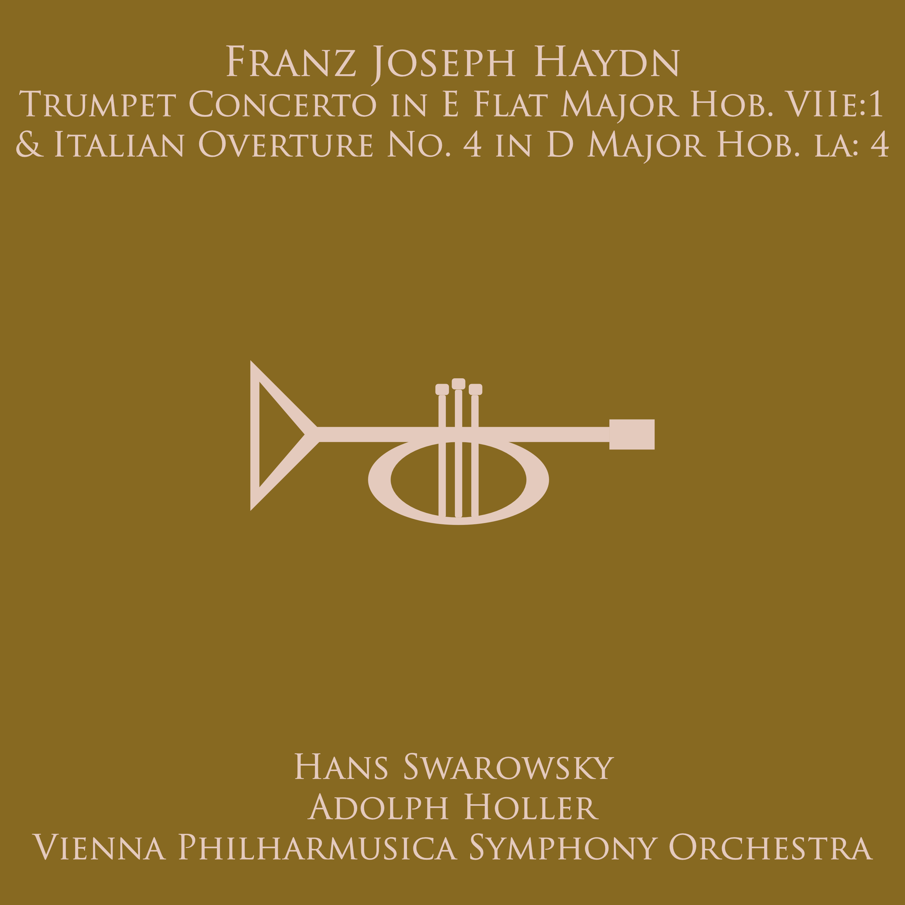 Haydn: Trumpet Concerto in E Flat Major, Hob. VIIe:1 / Overture No. 4 in D Major Hob. Ia:4