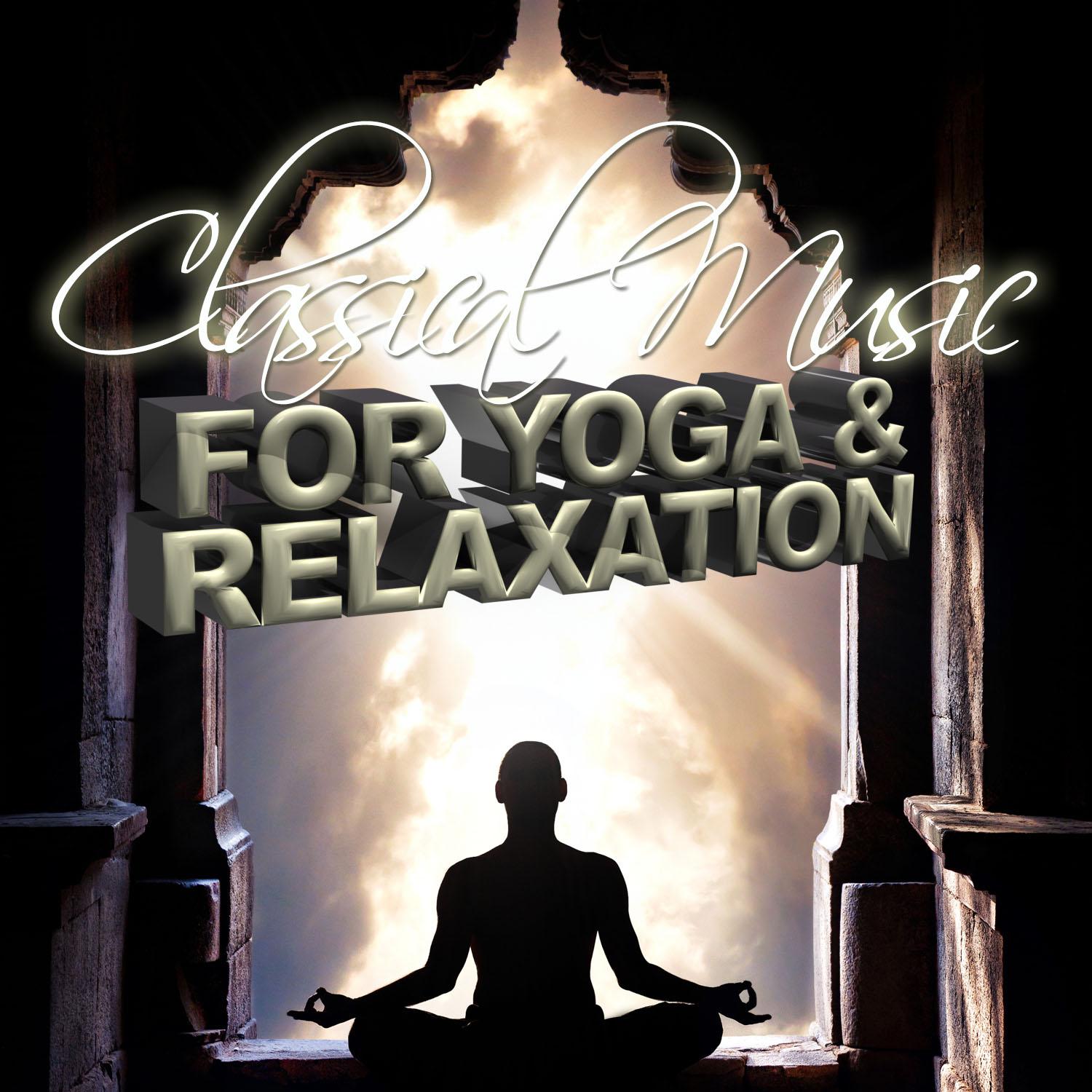 Classical Music for Yoga and Relaxation