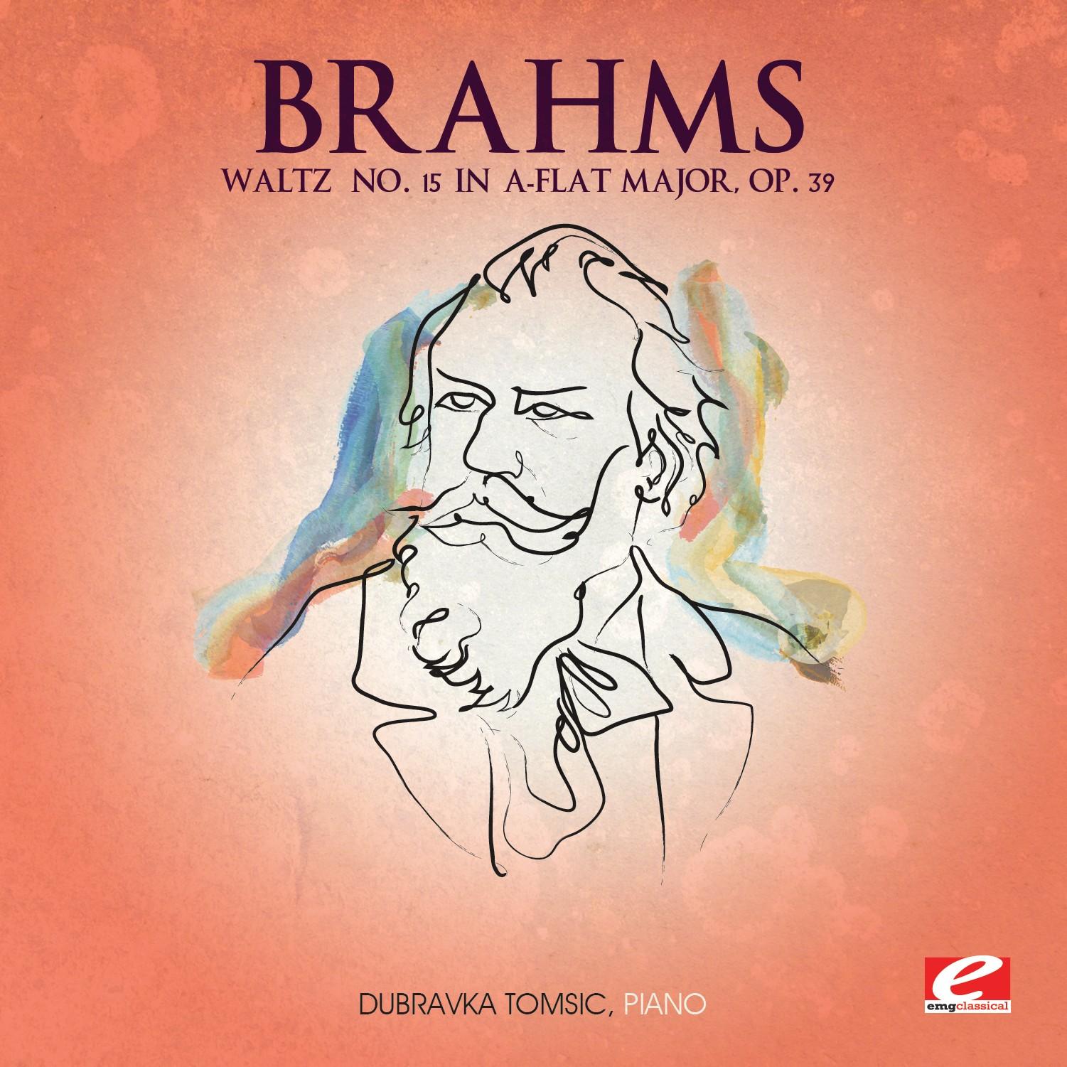 Brahms: Waltz No. 15 in A-Flat Major, Op. 39 (Digitally Remastered)