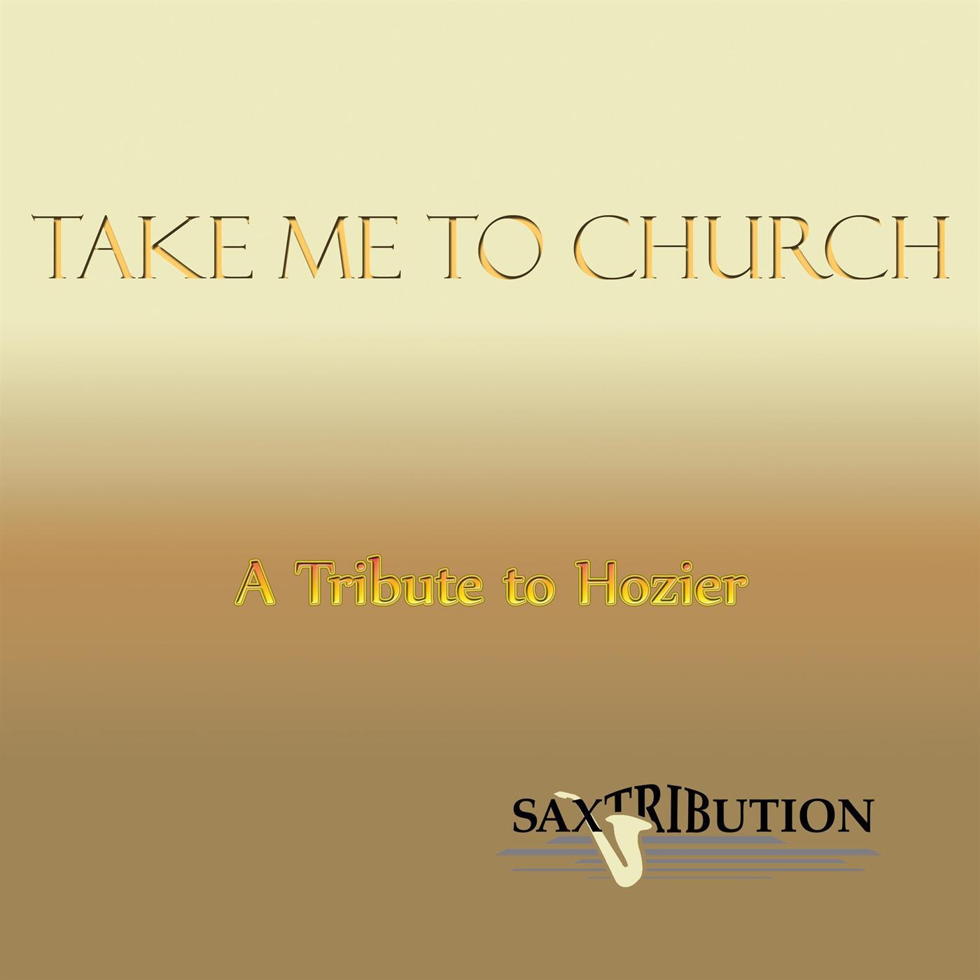 Take Me to Church - A Tribute to Hozier