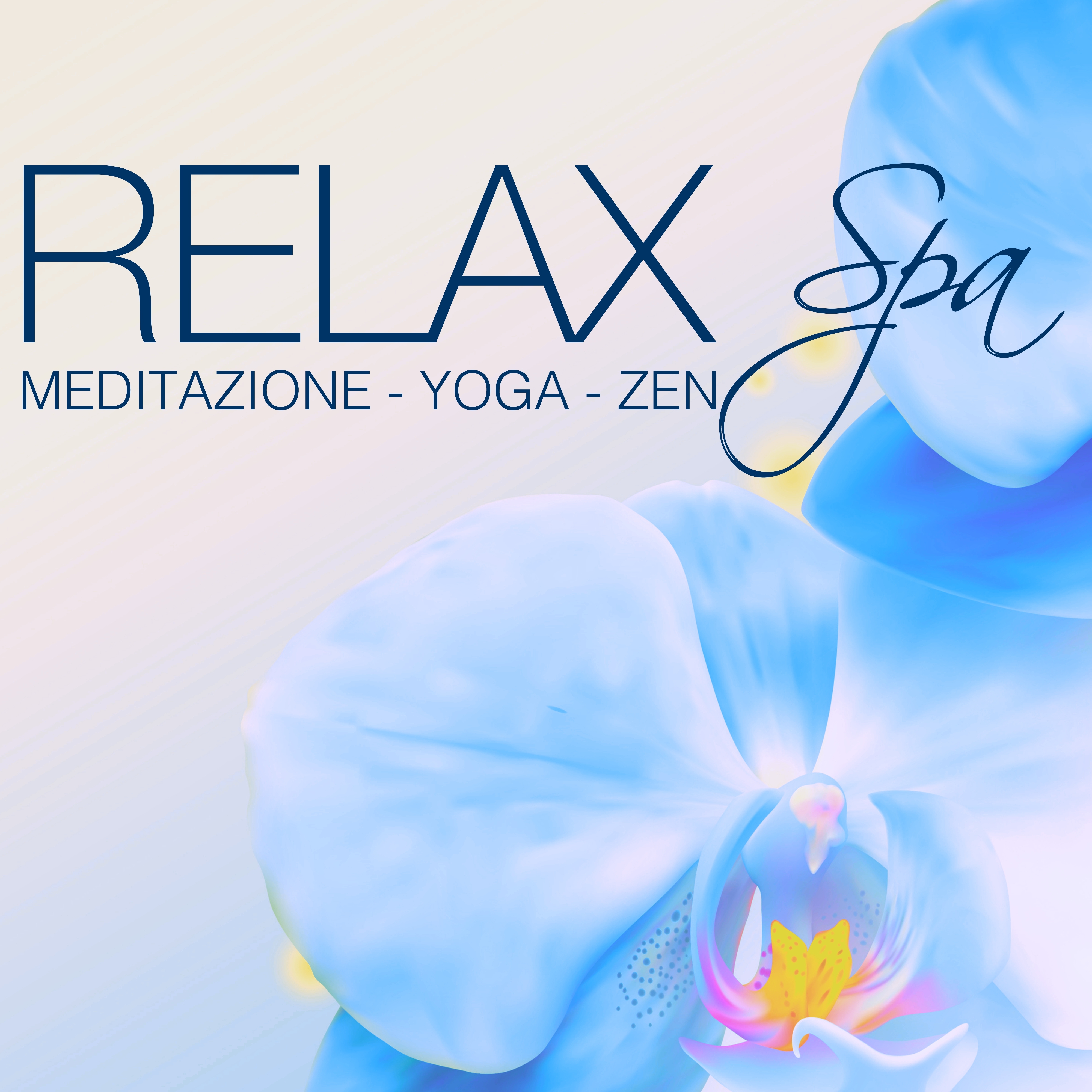 Relax Spa - Musica Rilassante per Meditazione Zen, Relax, Yoga, Sonno Profondo, Massaggio, Spa & Anti-Stress