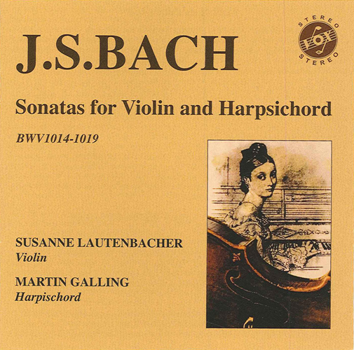 BACH, J.S.: Sonatas for Violin and Harpsichord, BWV 1014-1019 (Lautenbacher, Galling)
