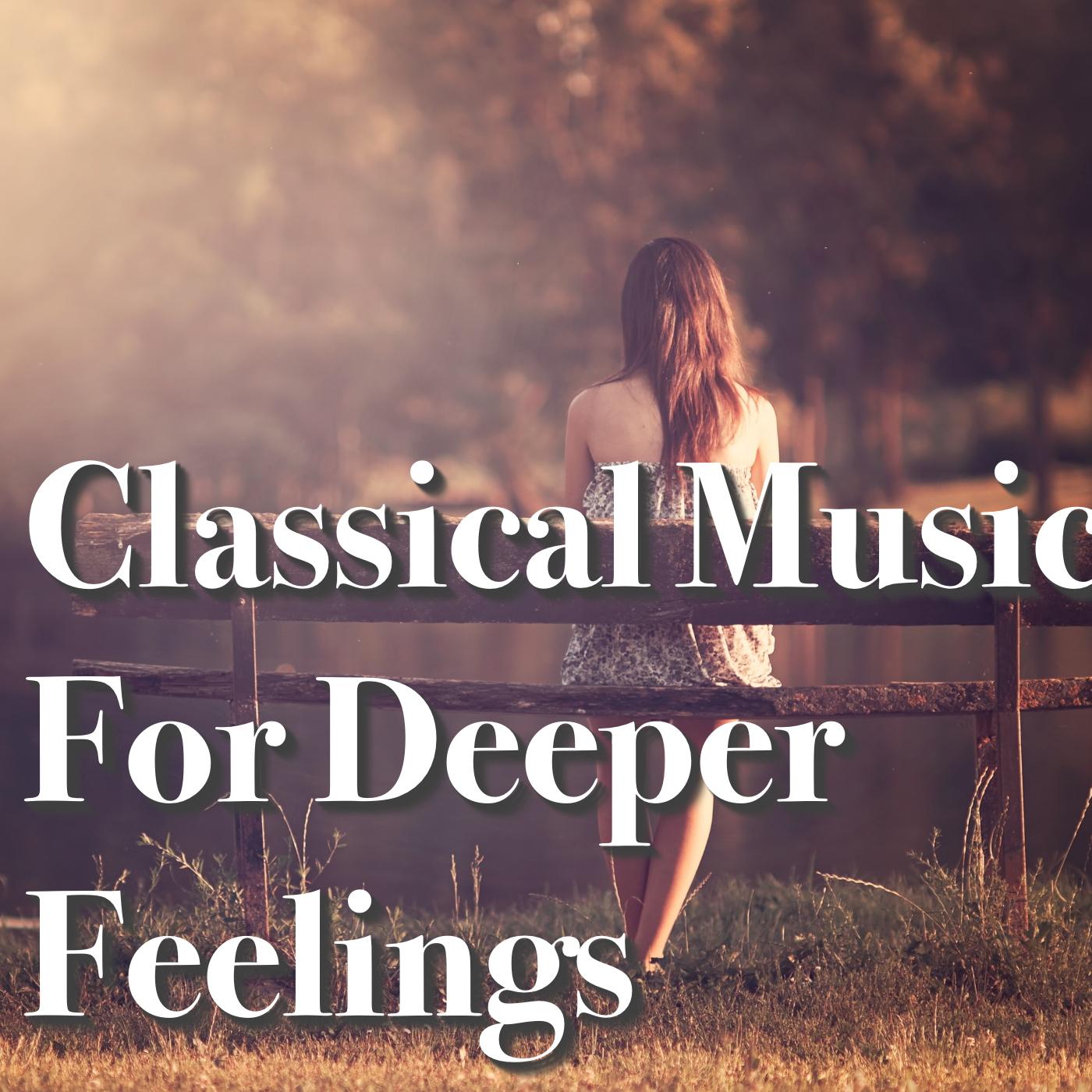 Classical Music For Deeper Feelings