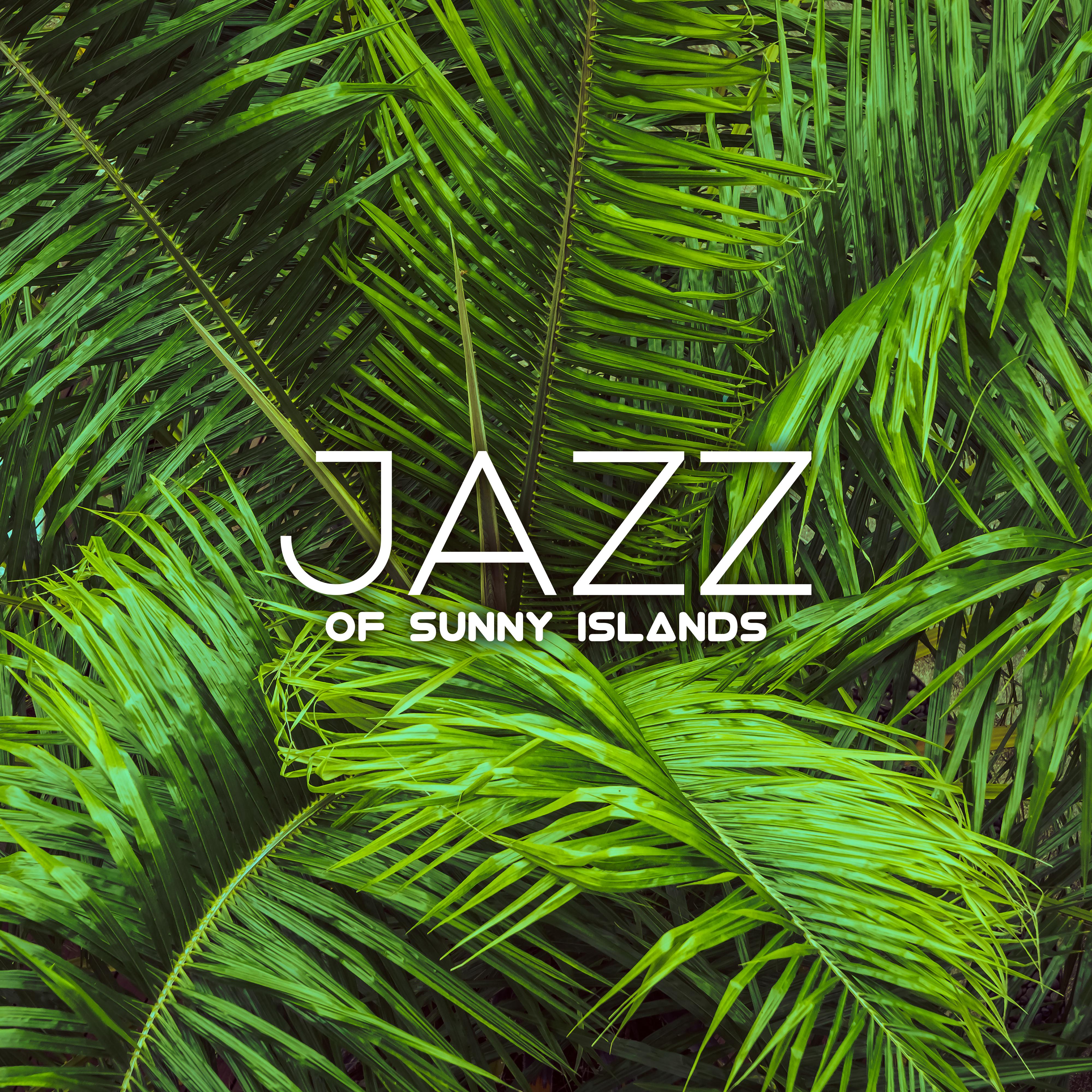 Jazz of Sunny Islands: Hot Melodies from Tropical Islands around the World