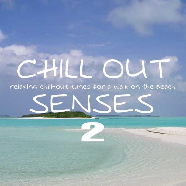 Chill Out Senses Vol. 2 - Relaxing Chill Out Tunes