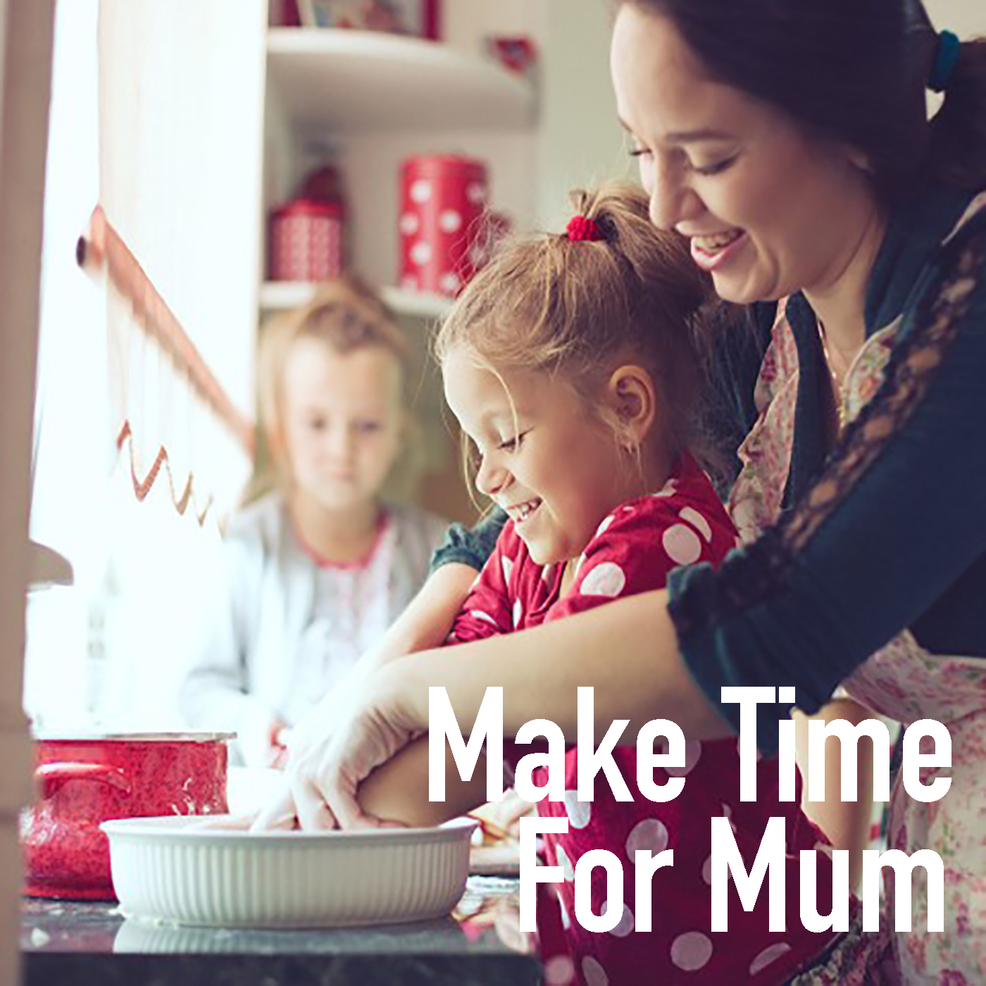 Make Time For Mum