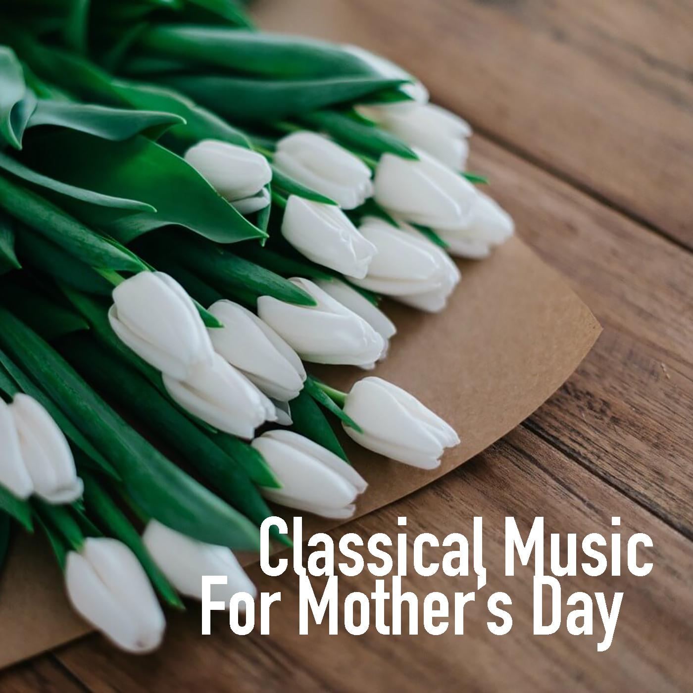 Classical Music For Mother's Day