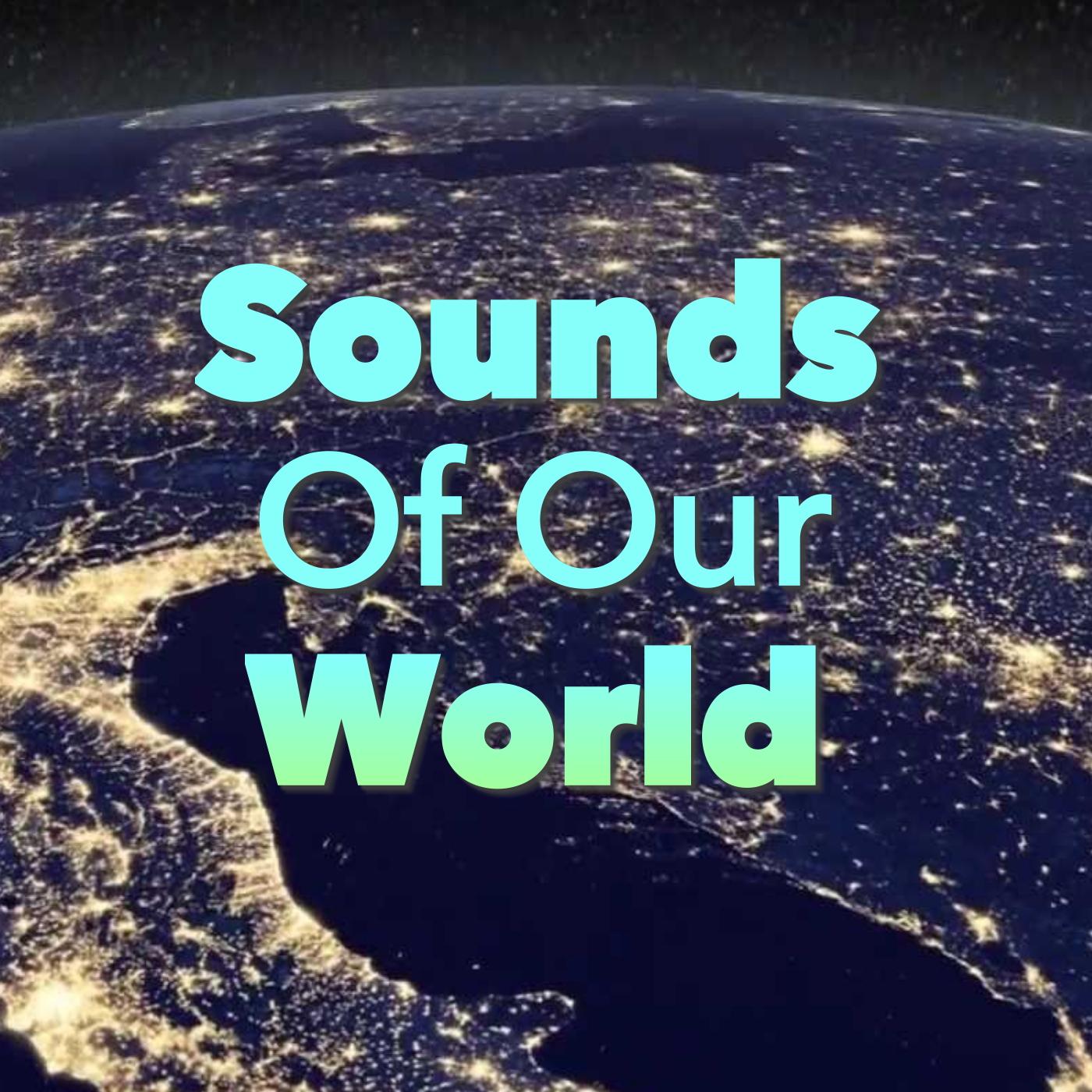 Sounds Of Our World