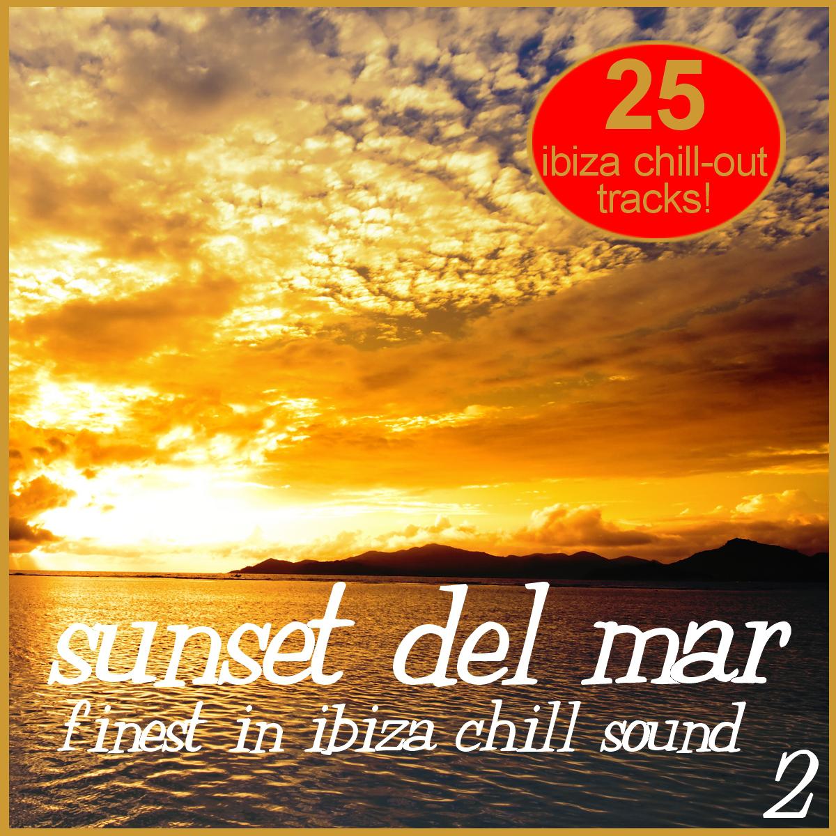 Sunset Del Mar Vol. 2 - Finest in Ibiza Chill Sound