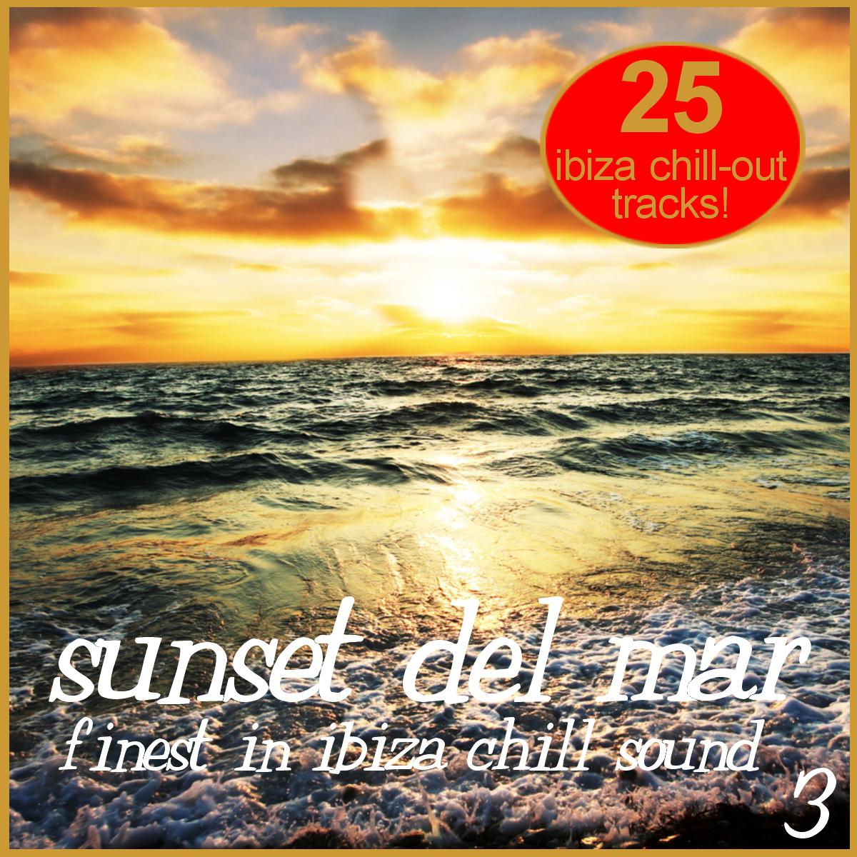 Sunset Del Mar Vol. 3 - Finest In Ibiza Chill