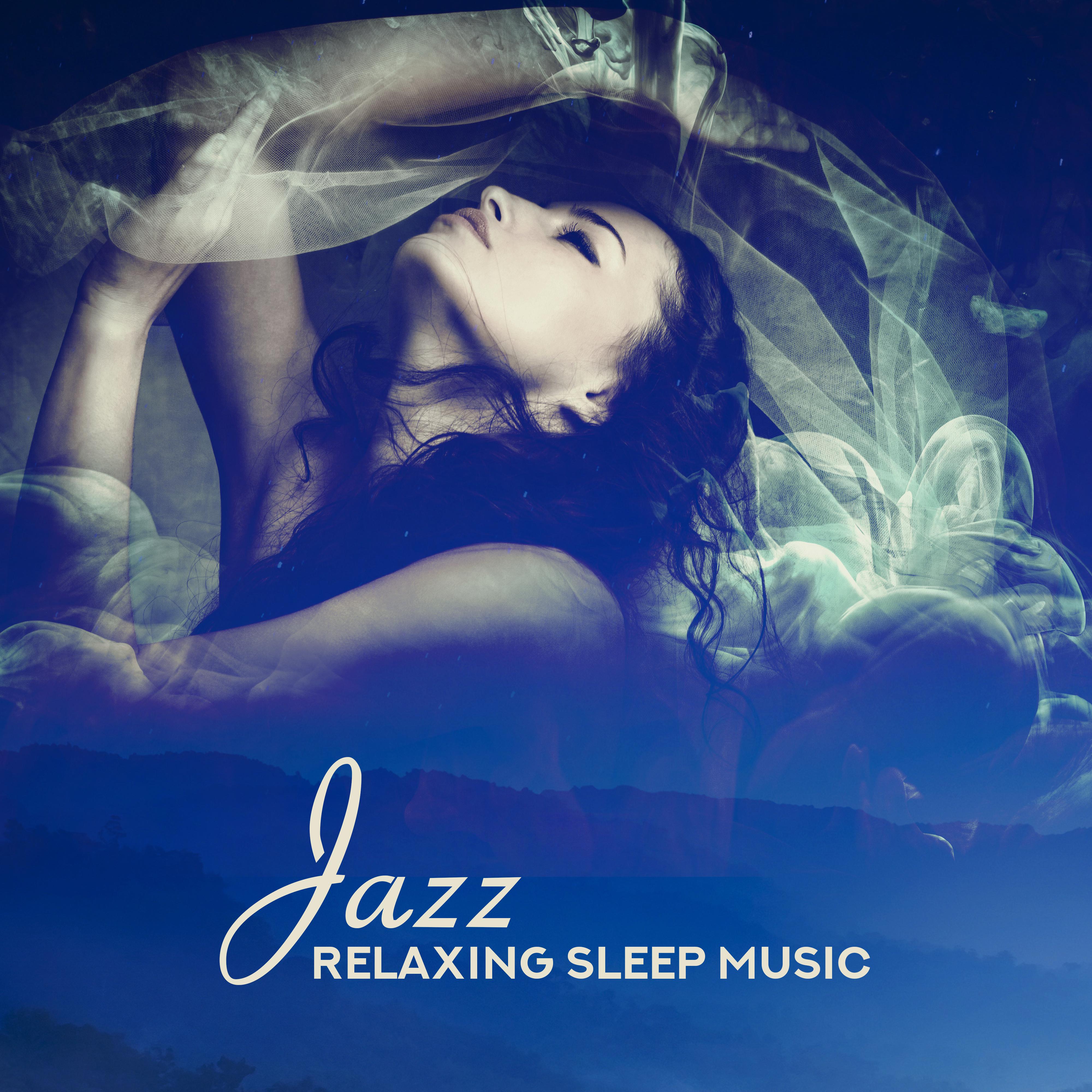 Jazz Relaxing Sleep Music  Songs for Good Sleep, Sweet Dreams, Relaxing and Soft Dreaming