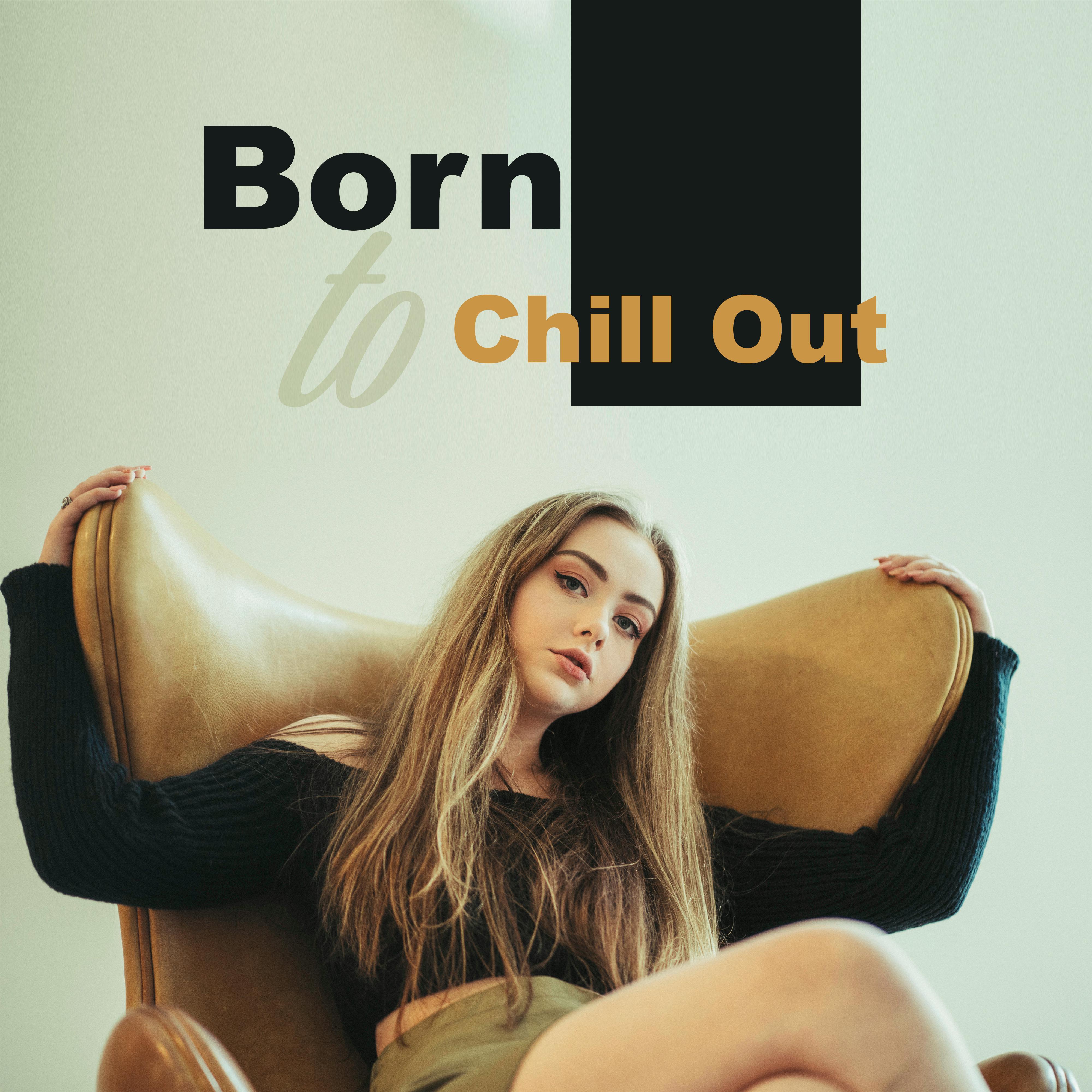 Born to Chill Out