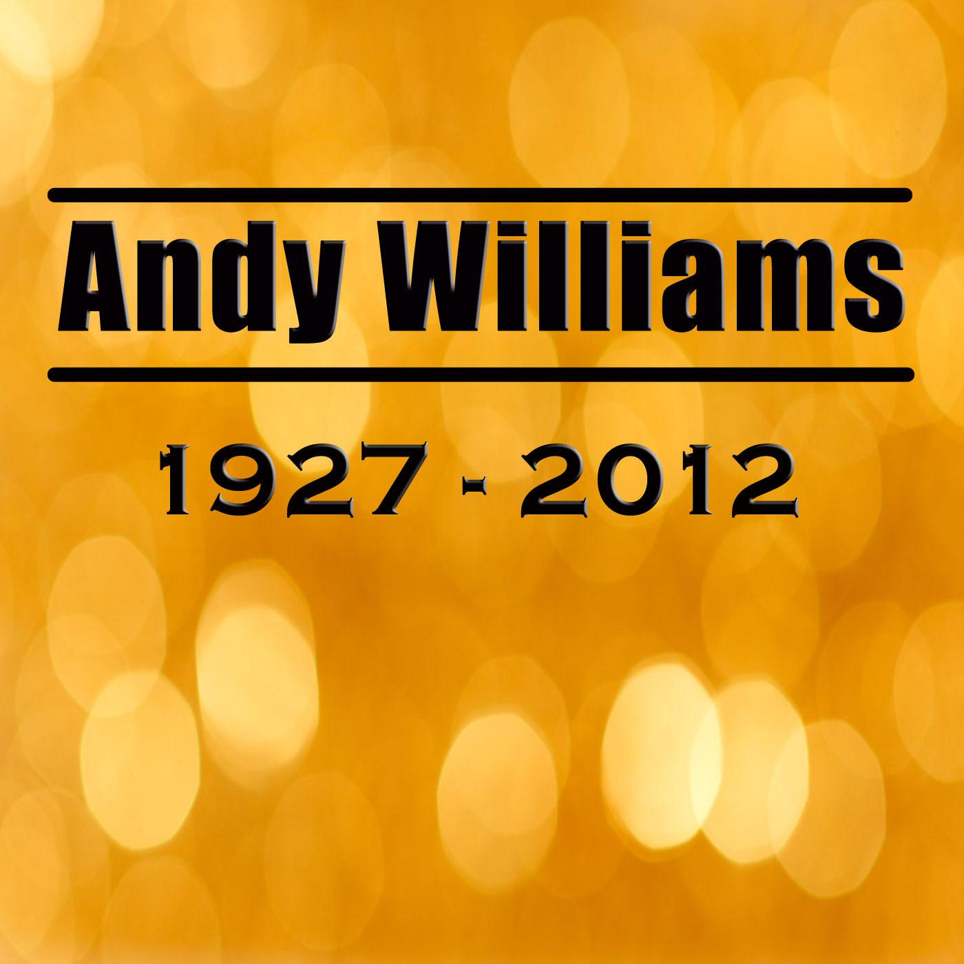 Andy WIlliams 1927 - 2012