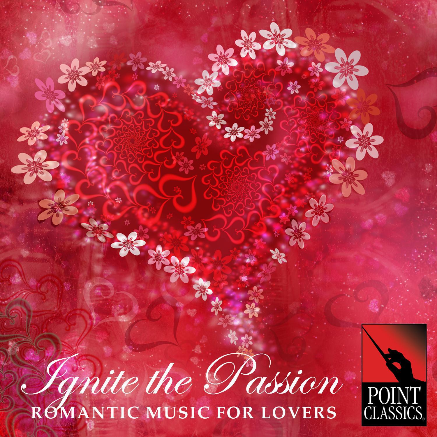 Ignite the Passion: Romantic Music for Lovers