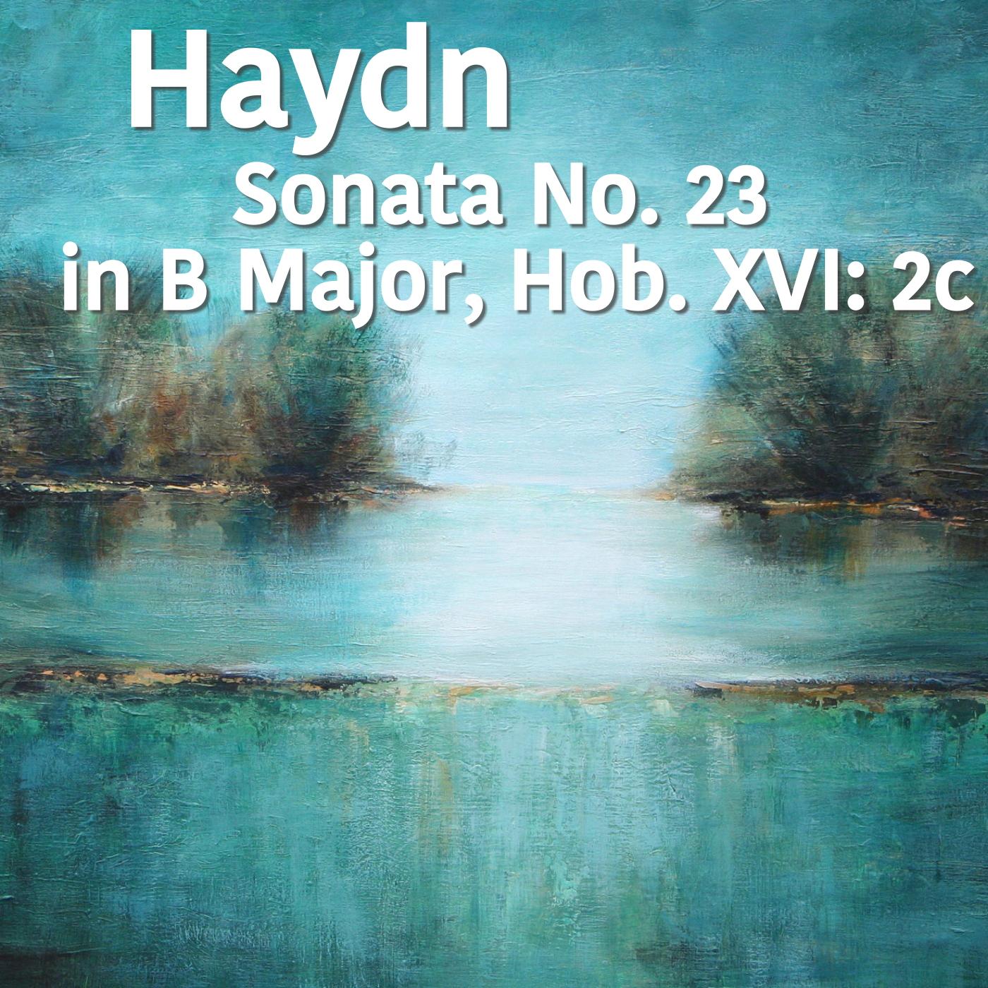 Haydn Sonata No. 23 in B Major, Hob. XVI: 2c