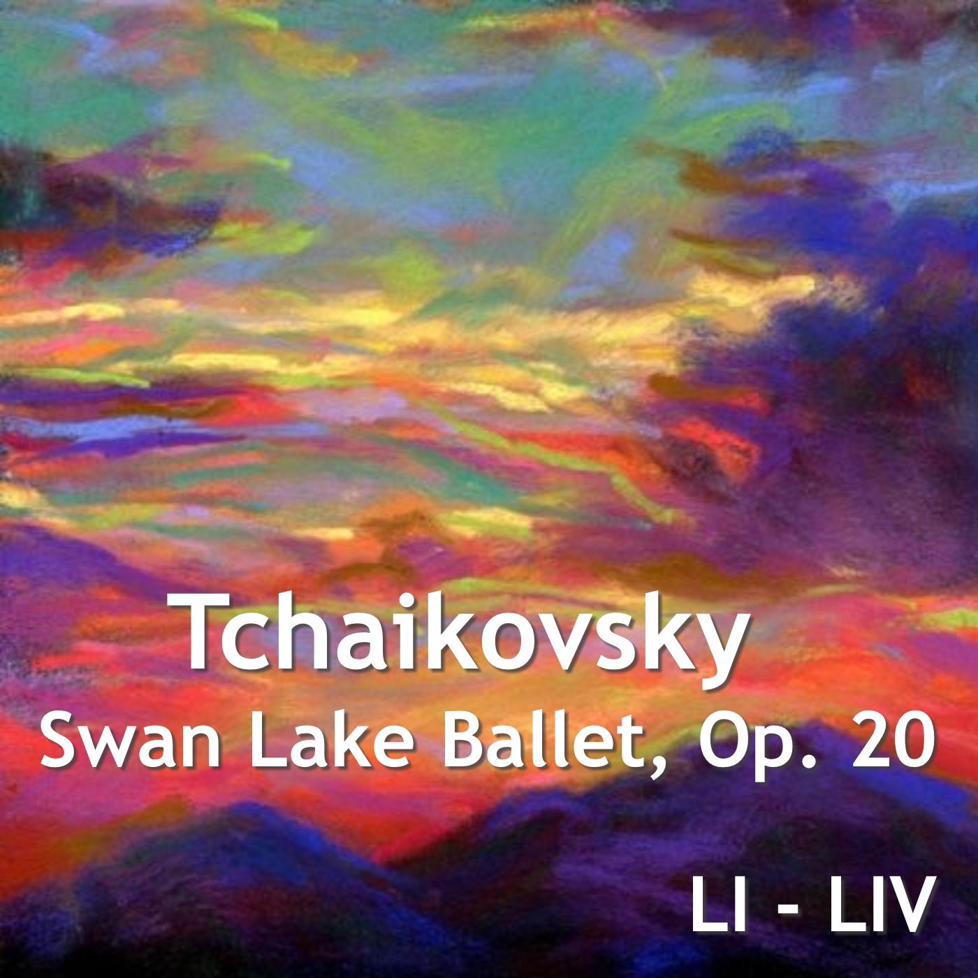 Tchaikovsky Swan Lake Ballet, Op. 20: LI - LIV