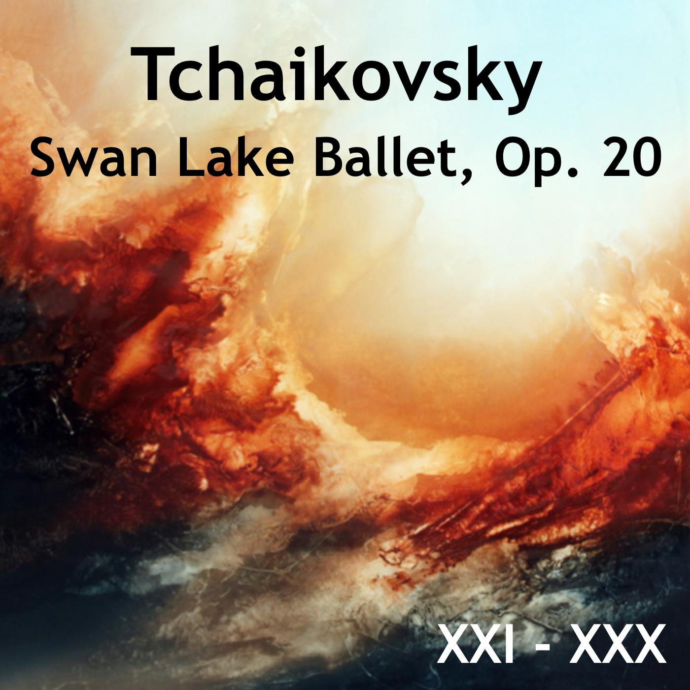 Tchaikovsky Swan Lake Ballet, Op. 20: XXI - XXX