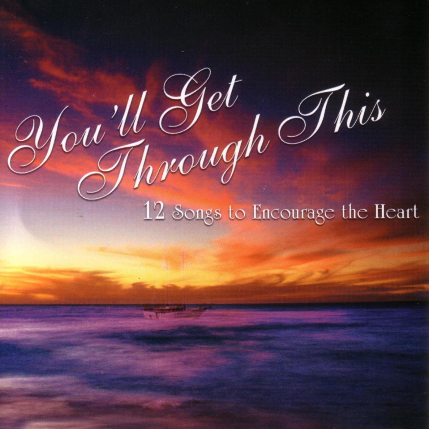 You'll Get Through This - 12 Songs to Encourage the Heart