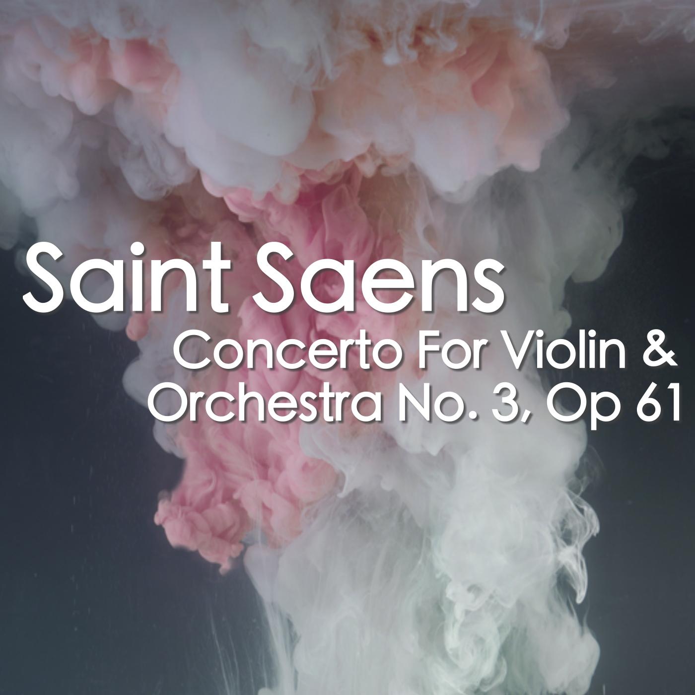 Saint Saens Concerto For Violin & Orchestra No. 3, Op 61