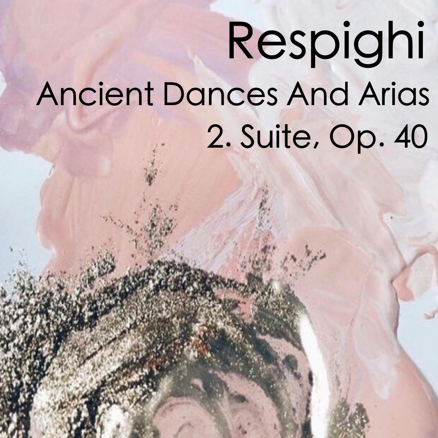 Respighi Ancient Dances And Arias 2. Suite, Op. 40