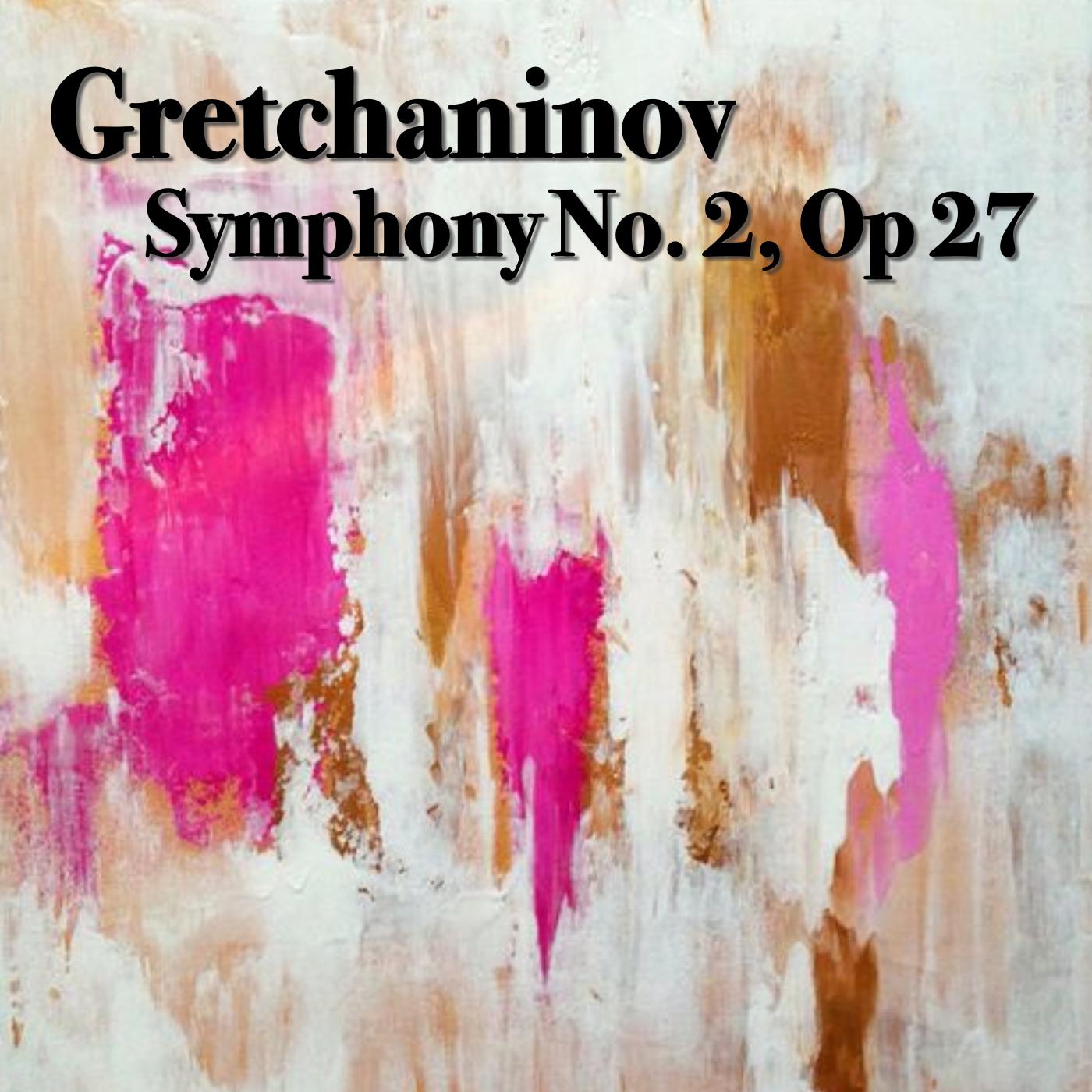 Gretchaninov Symphony No. 2, Op 27