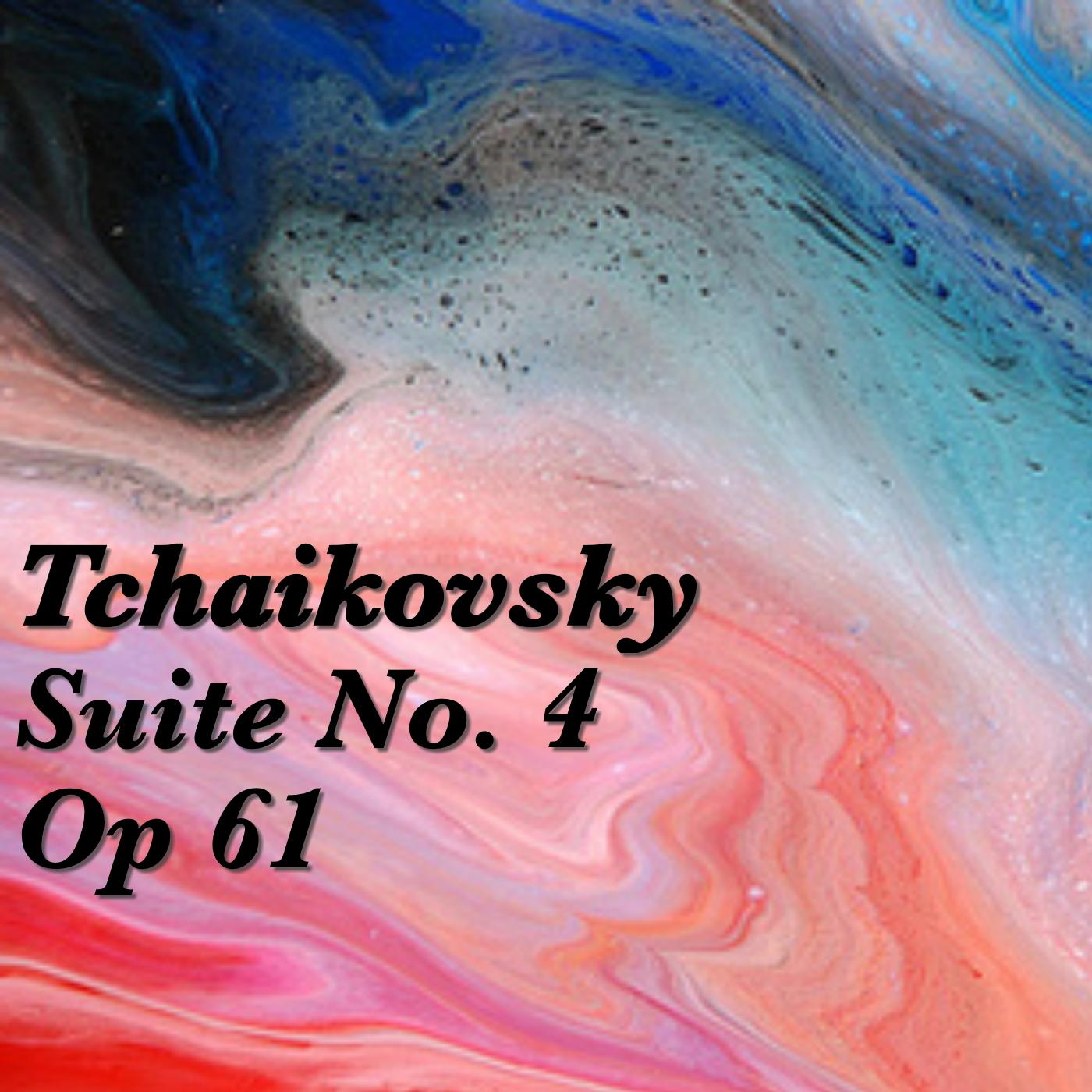 Tchaukovsky Suite No. 4, Op 61