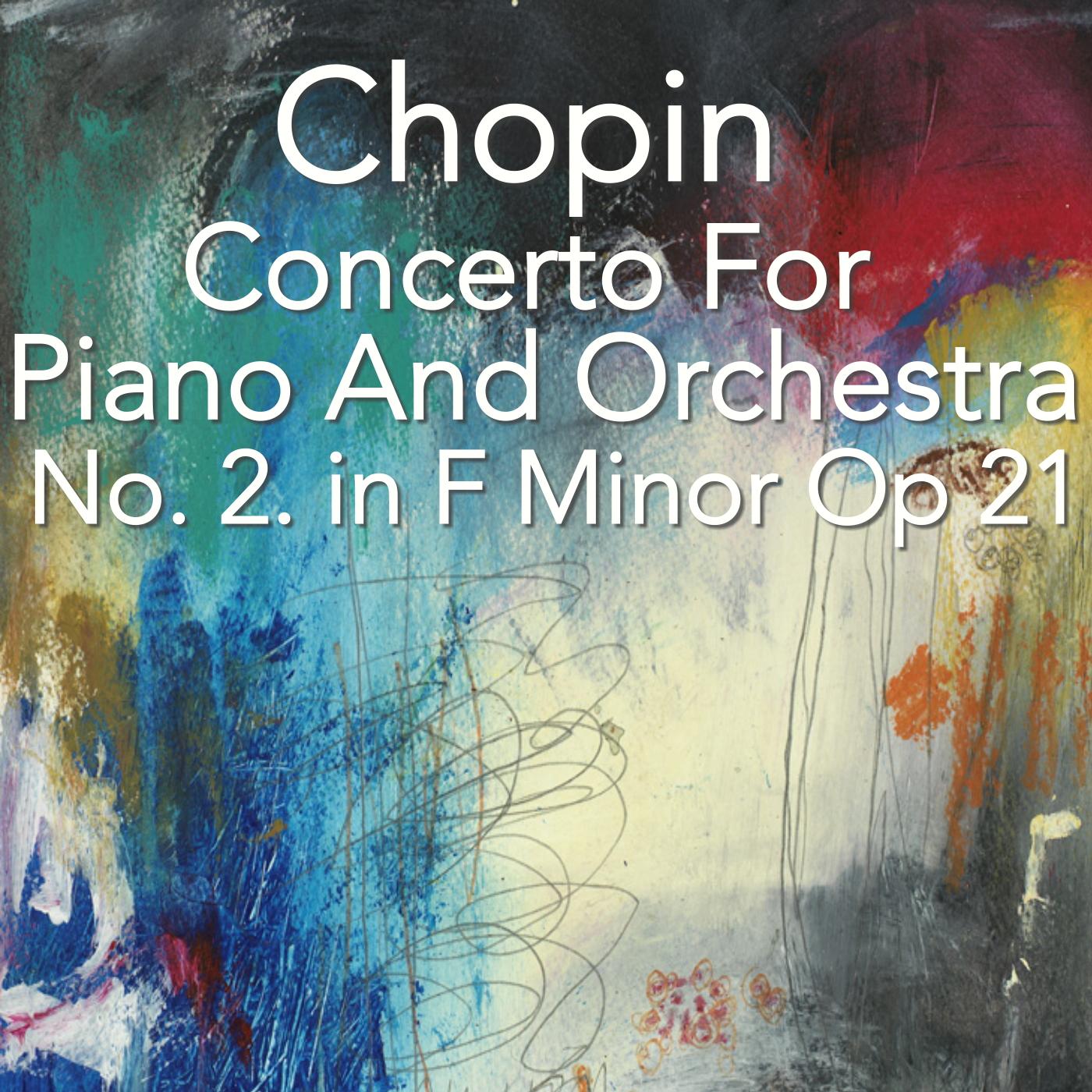 Chopin Concerto For Piano And Orchestra No. 2 in F Minor, Op. 21