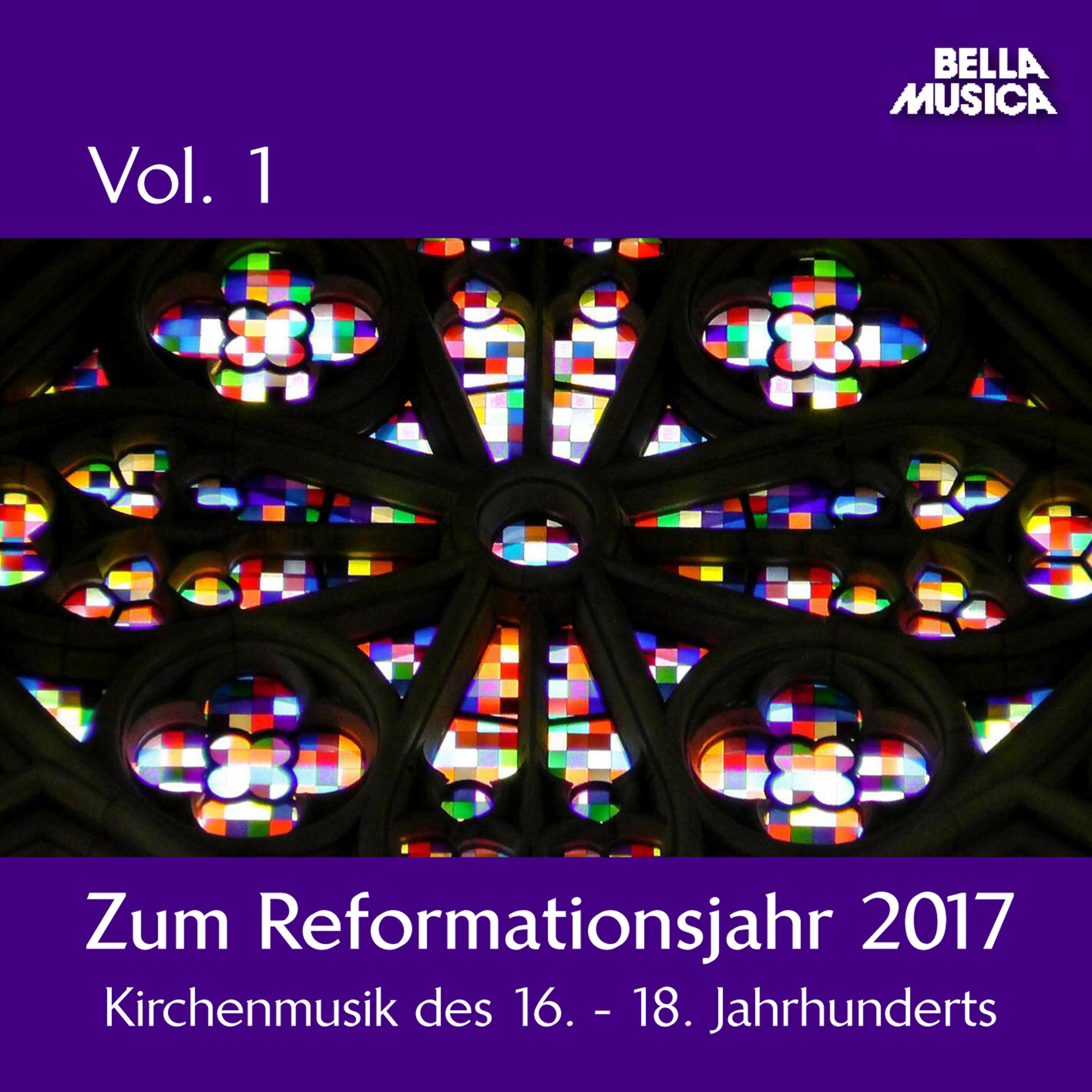 Zum Reformationsjahr 2017: Kirchenmusik des 16. - 18. Jahrhunderts, Vol. 1