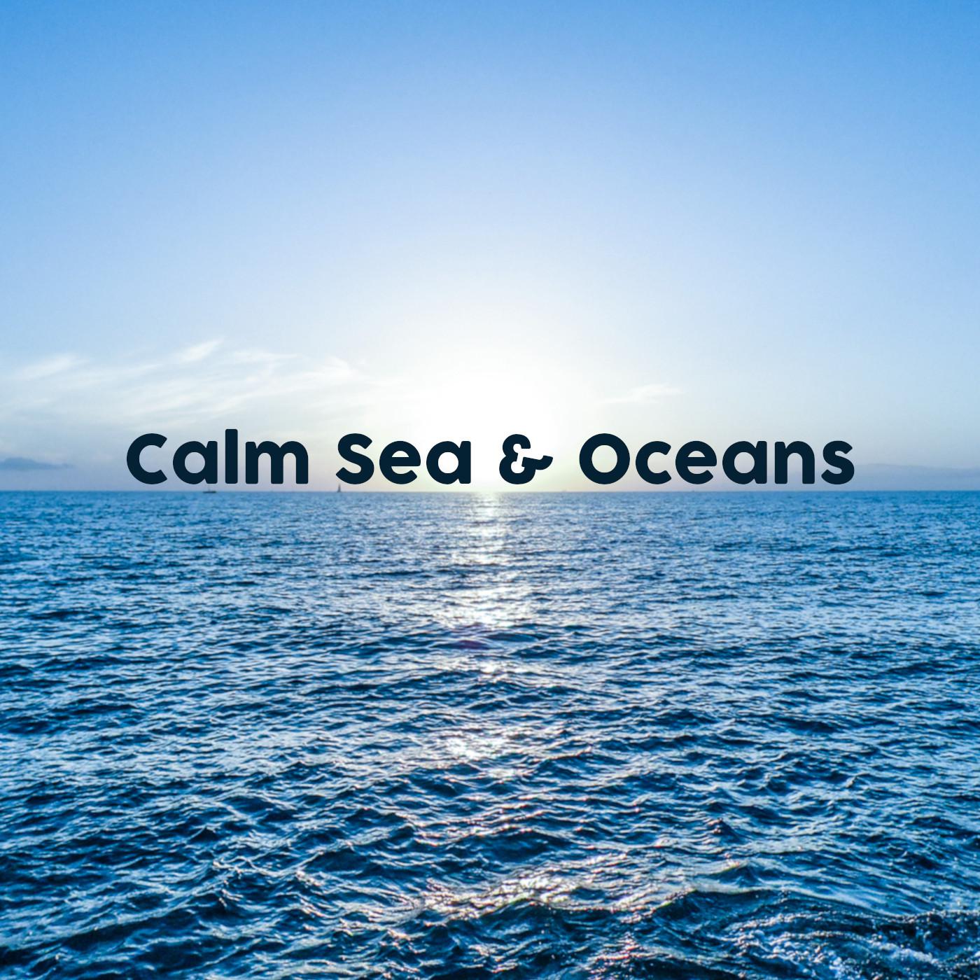 Calm Sea & Oceans