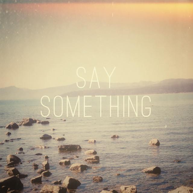 Say  Something