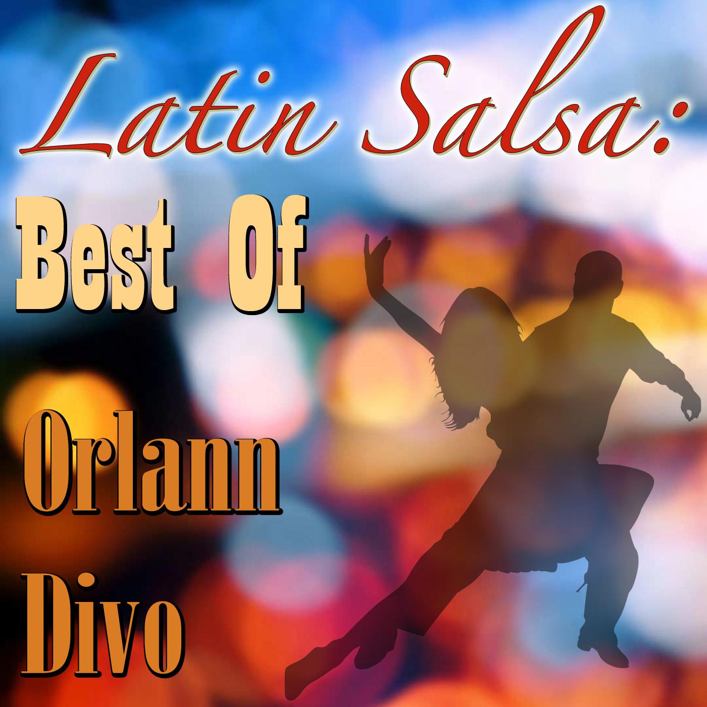 Latin Salsa: Best Of Orlann Divo