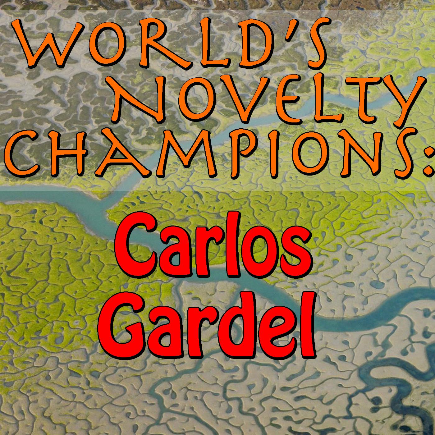 World's Novelty Champions: Carlos Gardel