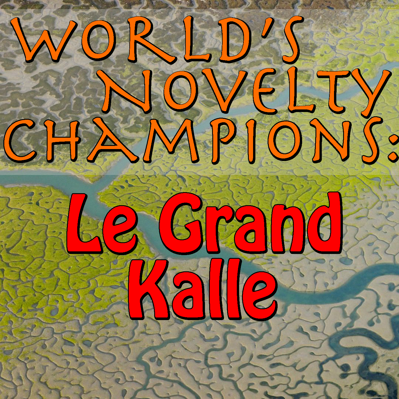 World's Novelty Champions: Le Grand Kalle