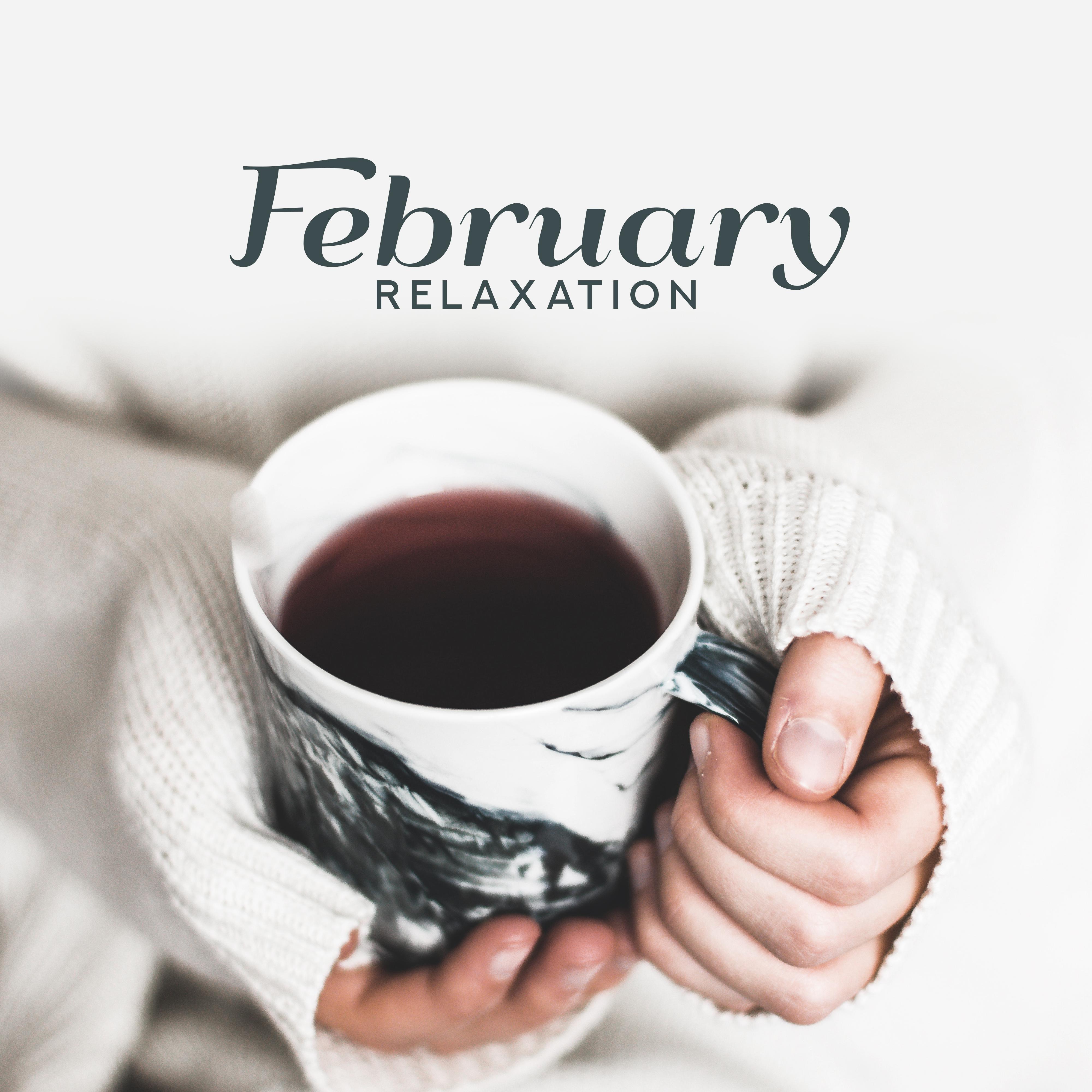 February Relaxation  Chill Out 2019, Smooth Music to Calm Down, Pure Mind, Soothing Chill Out, Zero Stress