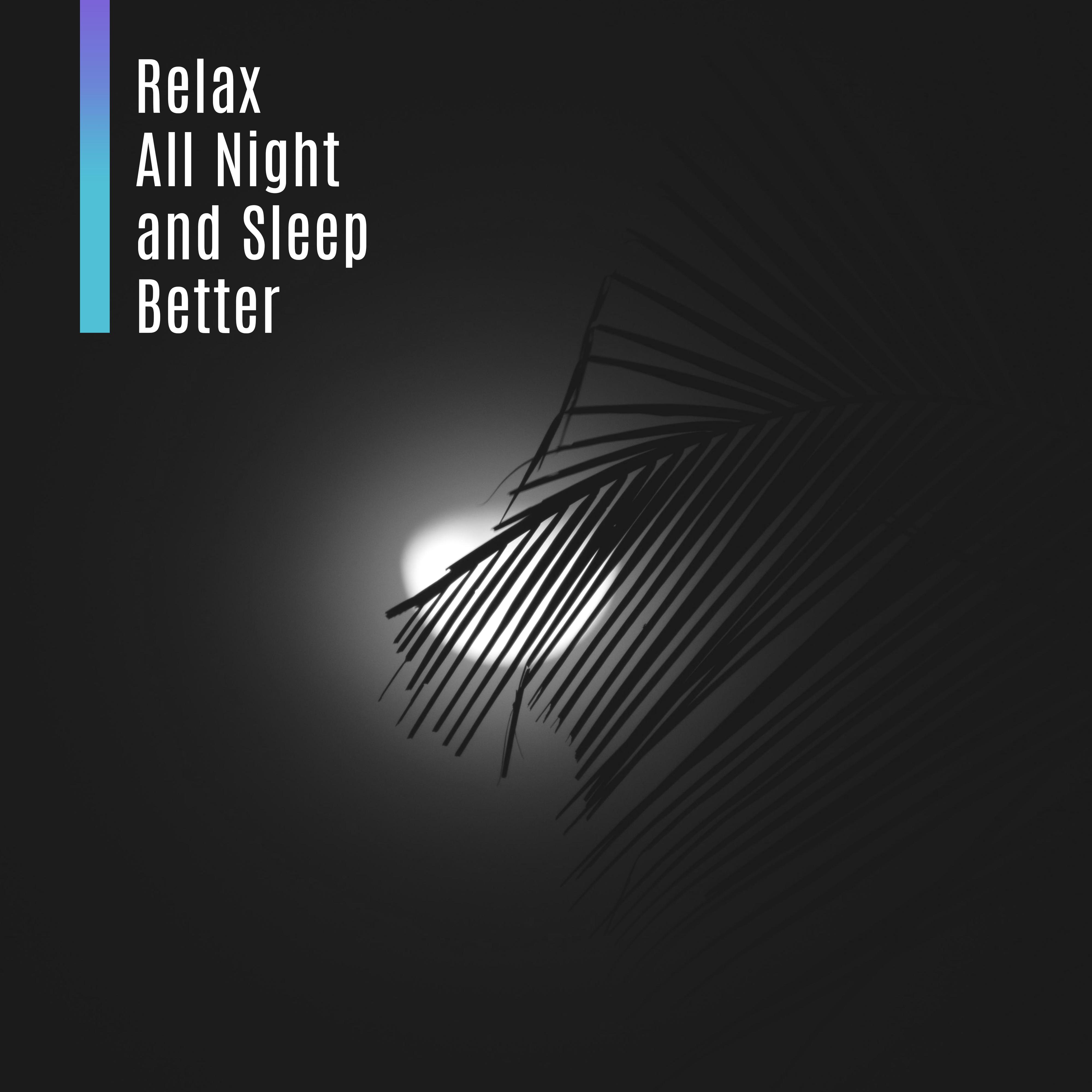 Relax All Night and Sleep Better  New Age Sleep Music Compilation, Dream Better, Regeneration Songs