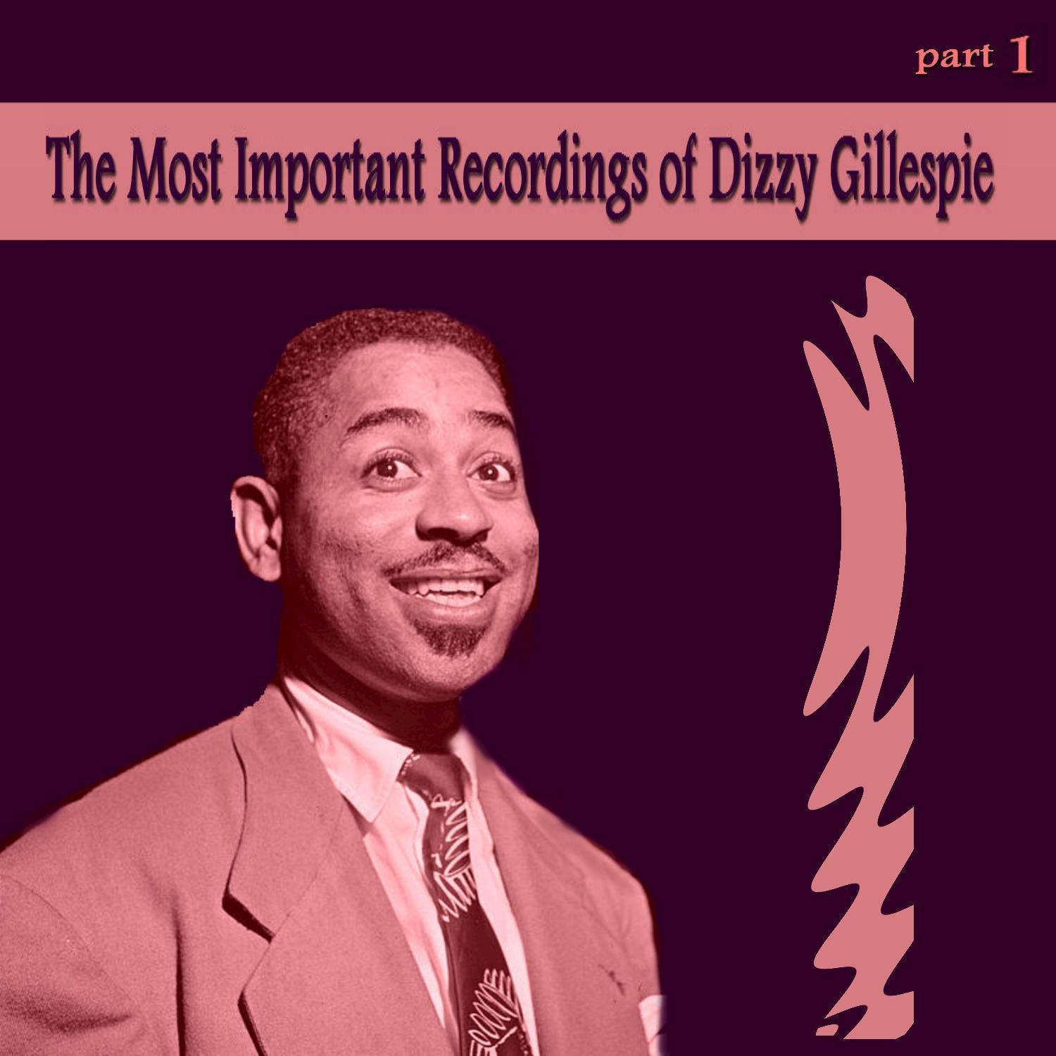 The Most Important Recordings of Dizzy Gillespie, Pt. 1