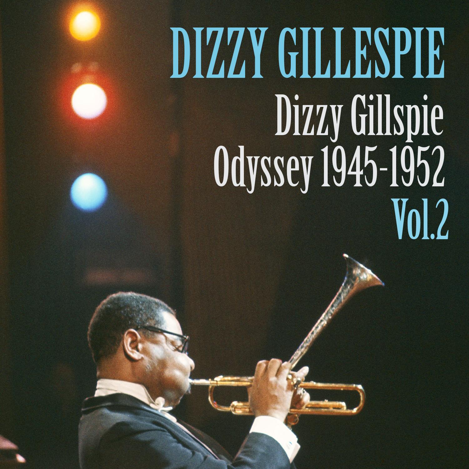 Dizzy Gillespie: Odyssey 1945-1952 Vol. 3