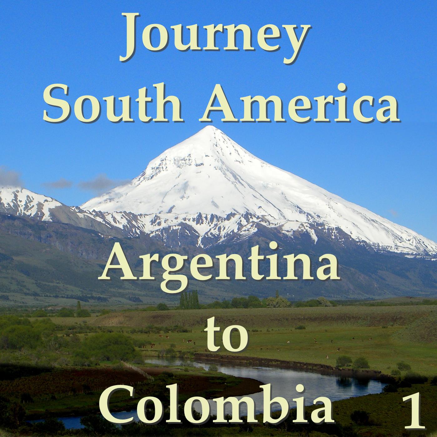 Journey South America: Argentina to Colombia, Vol. 1