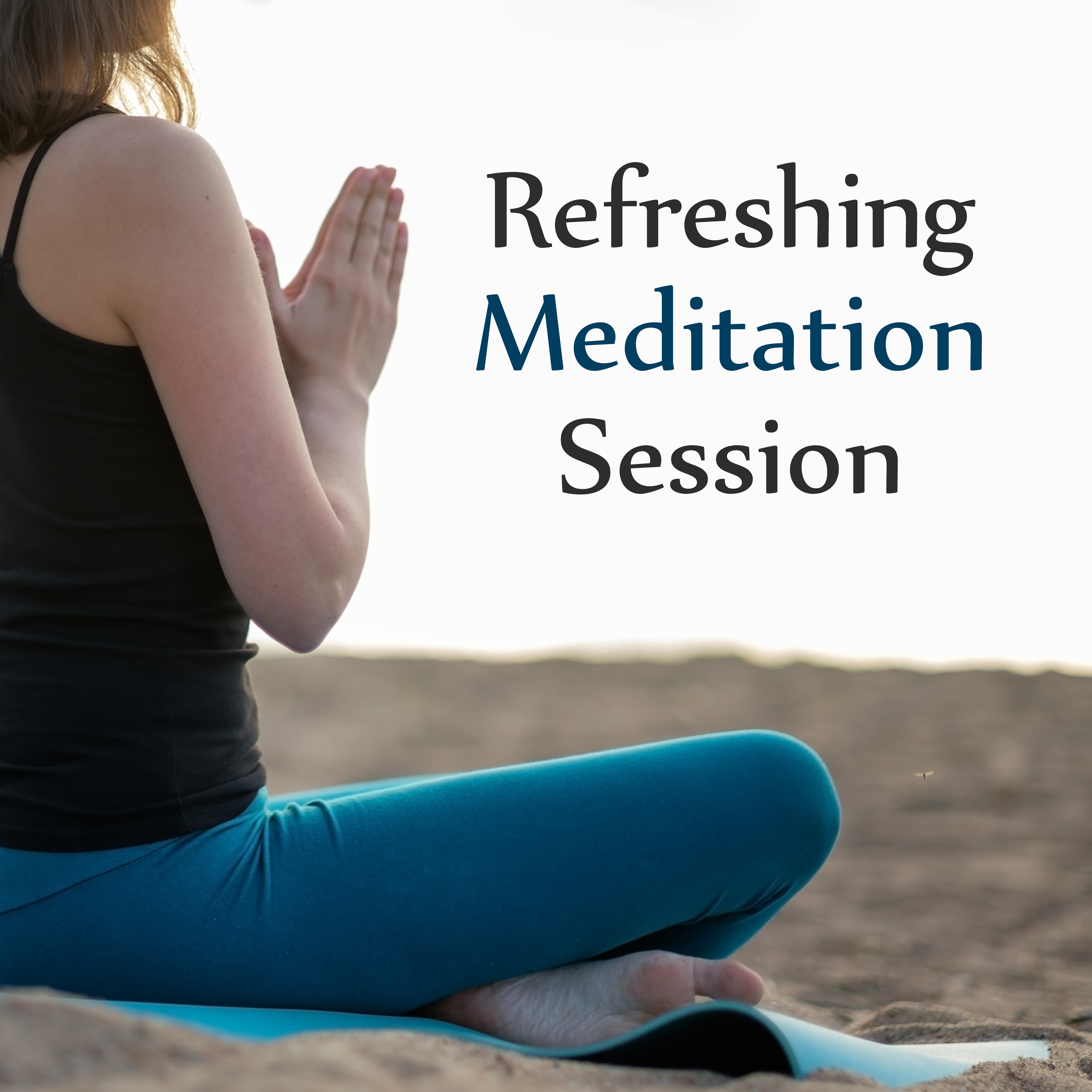 Refreshing Meditation Session  Yoga New Age Soft Music, Mindfulness Relaxing Journey, Chakra Healing