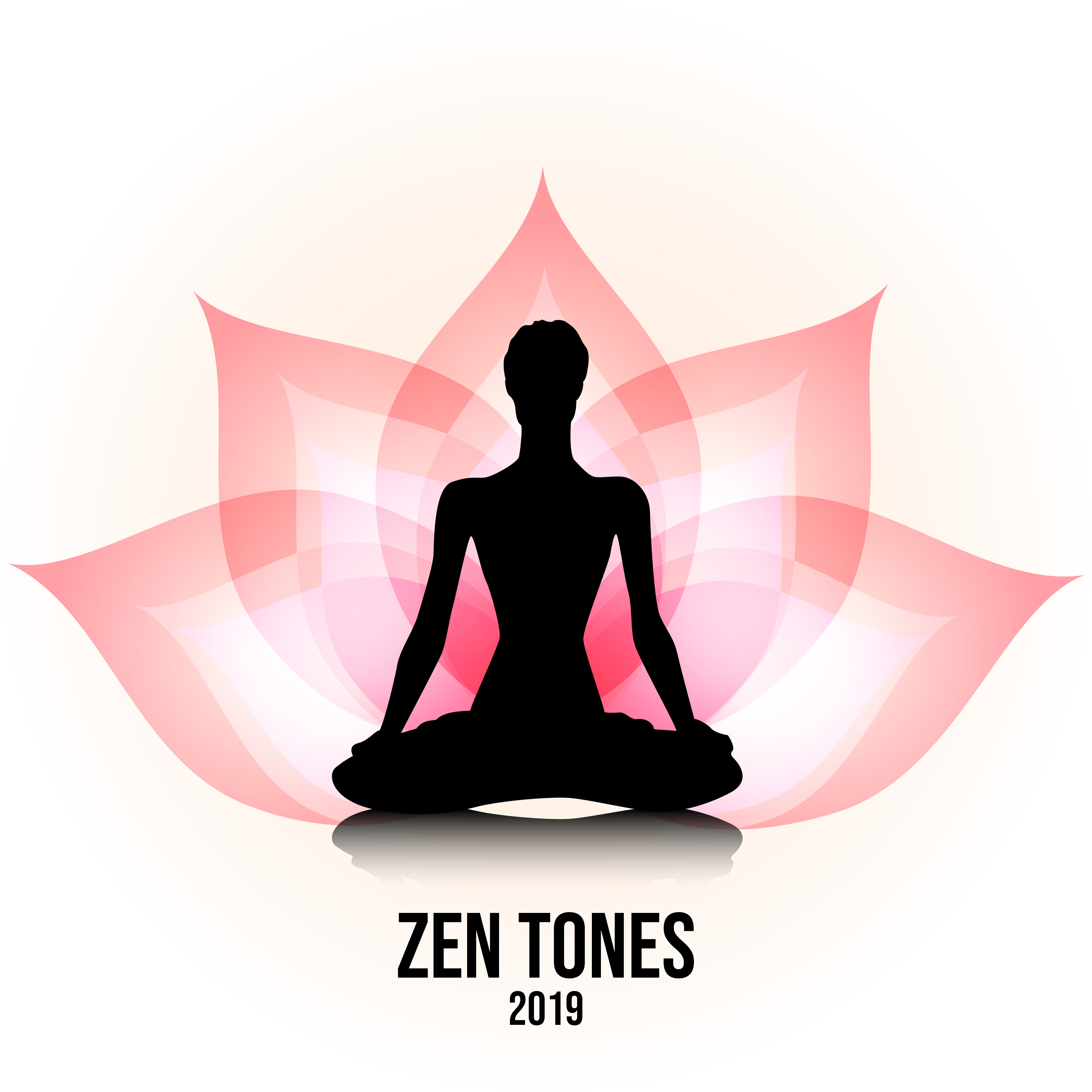 Zen Tones 2019  Music for Yoga, Deep Meditation, Inner Harmony, Meditation Therapy, Chakra Music to Calm Down, Blissfull Mantras